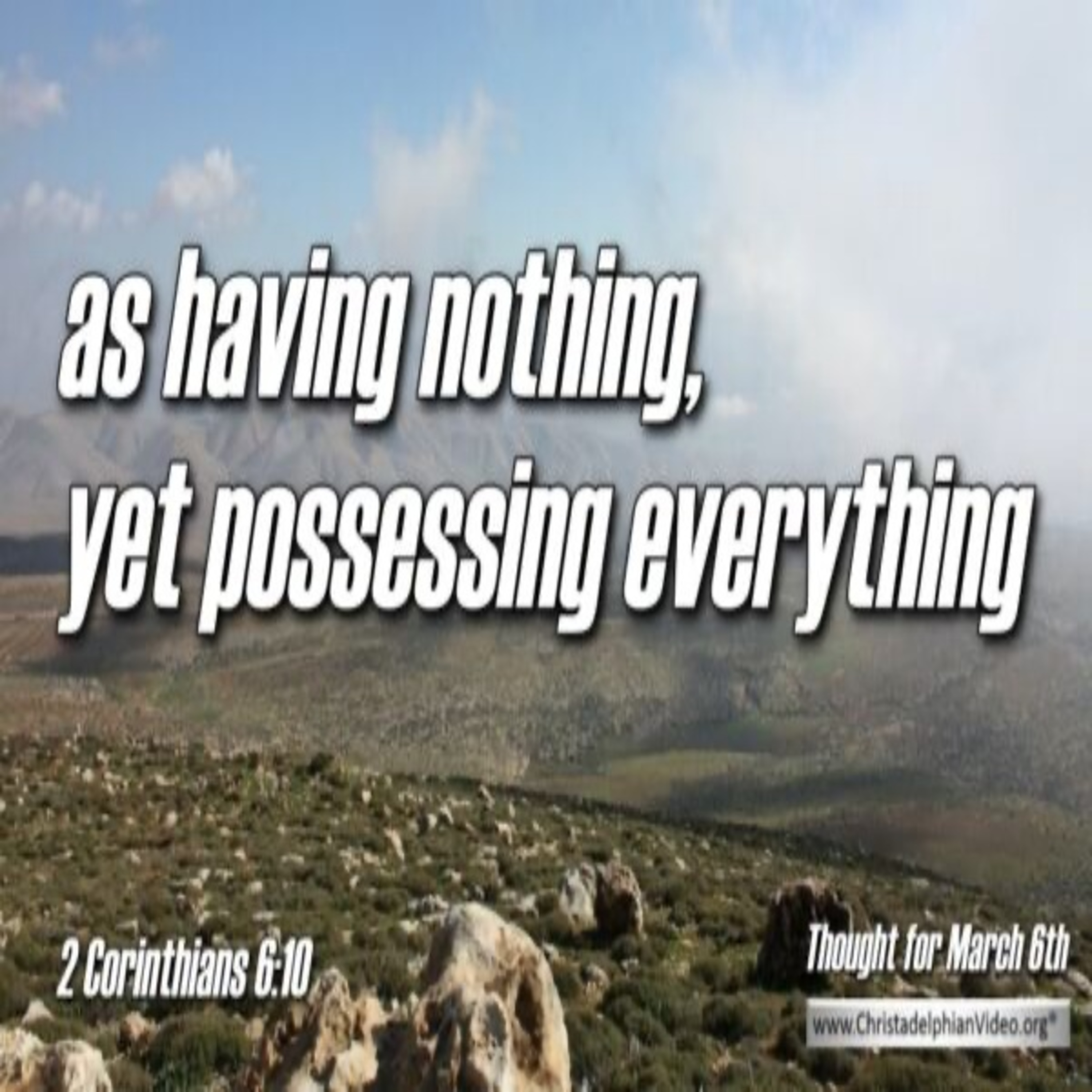 Thought for March 6th. “AS HAVING NOTHING, YET POSSESSING EVERYTHING” episode artwork