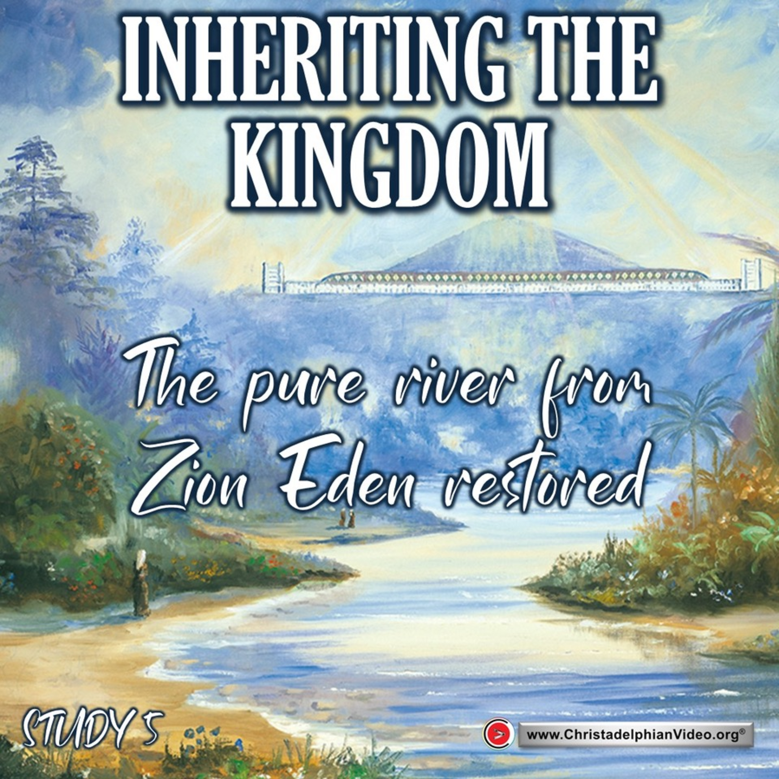 Inheriting the Kingdom # 5 ''The pure river from Zion Eden restored'' with Ron Cowie