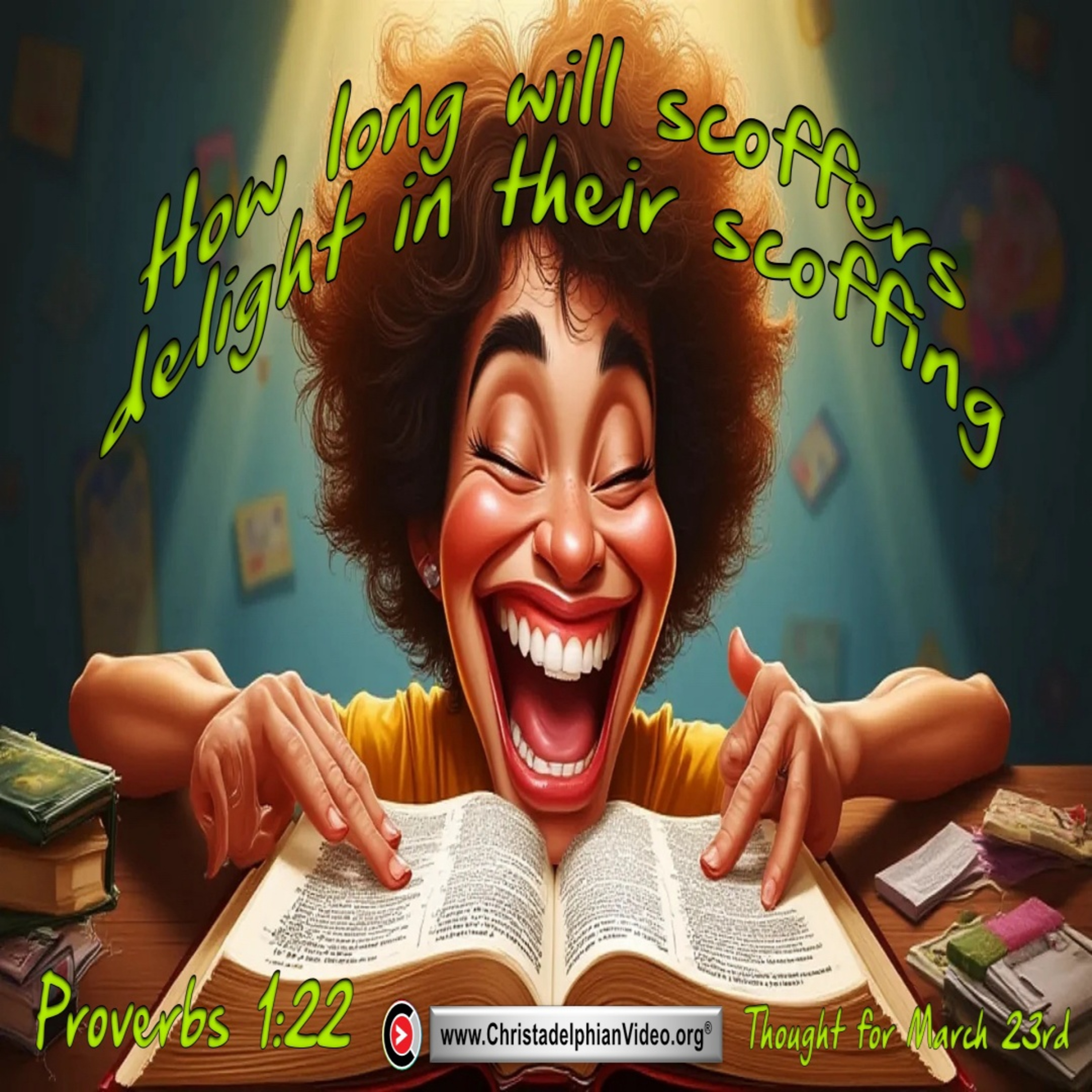 Daily Readings & Thought for the day – March 23rd. “HOW LONG WILL SCOFFERS DELIGHT” episode artwork