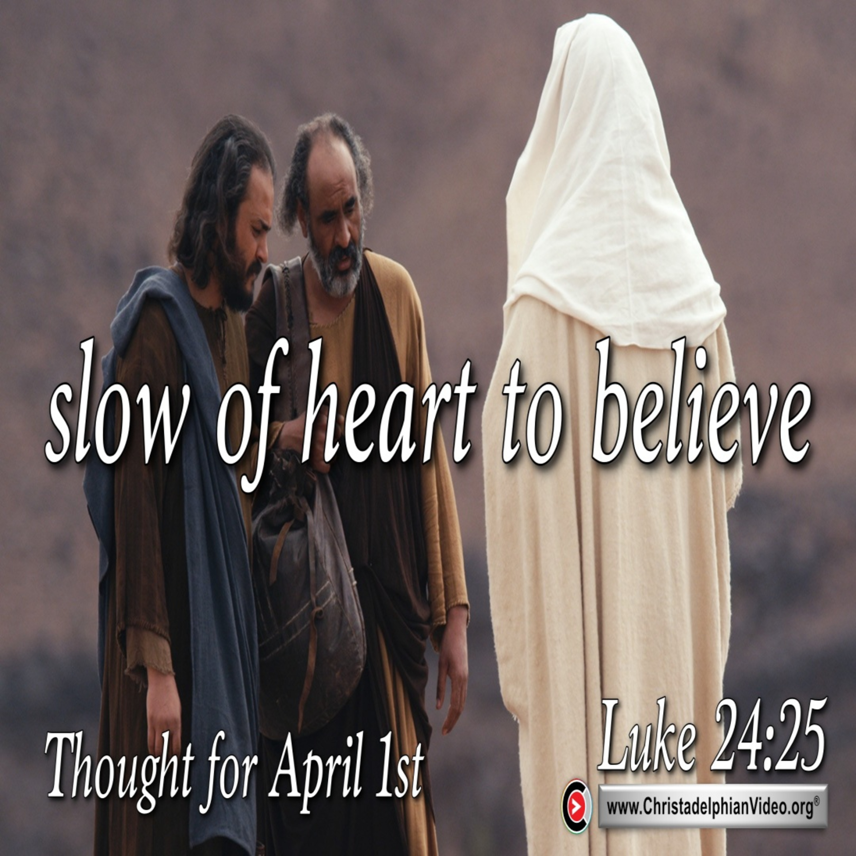 Daily Readings & Thought for April 1st. “SLOW OF HEART TO BELIEVE” episode artwork