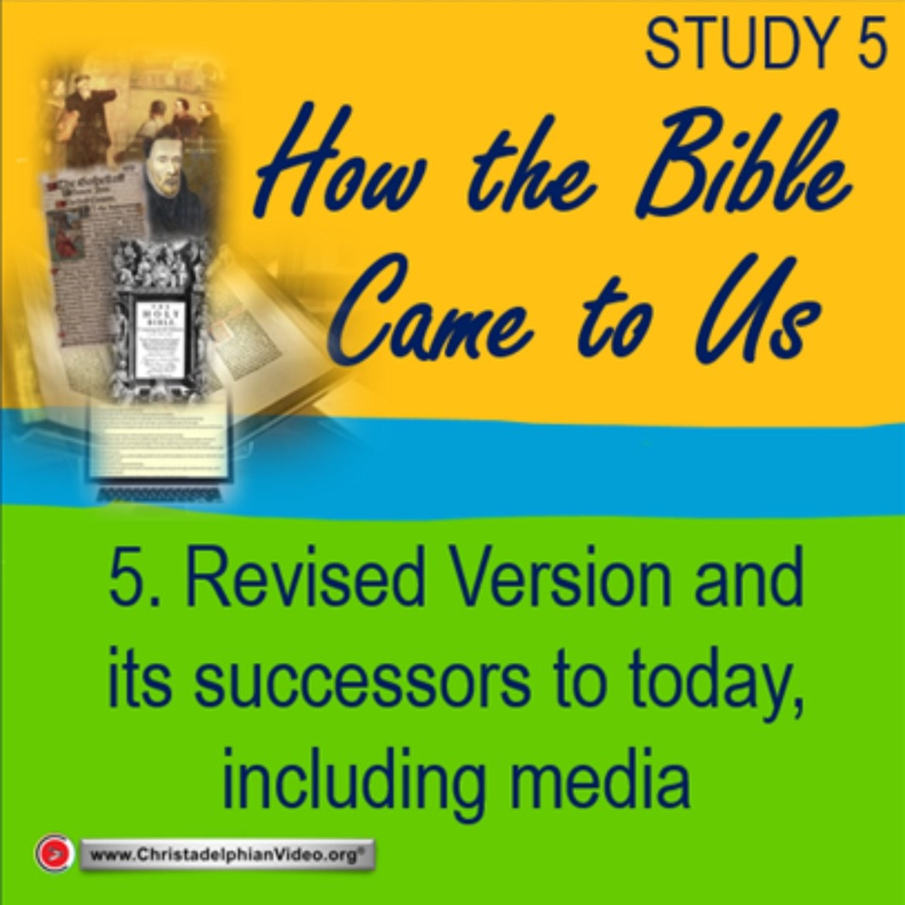 How the Bible came to us: #5 'Revised Version and its successors To today, including media. with peter Banyard episode artwork