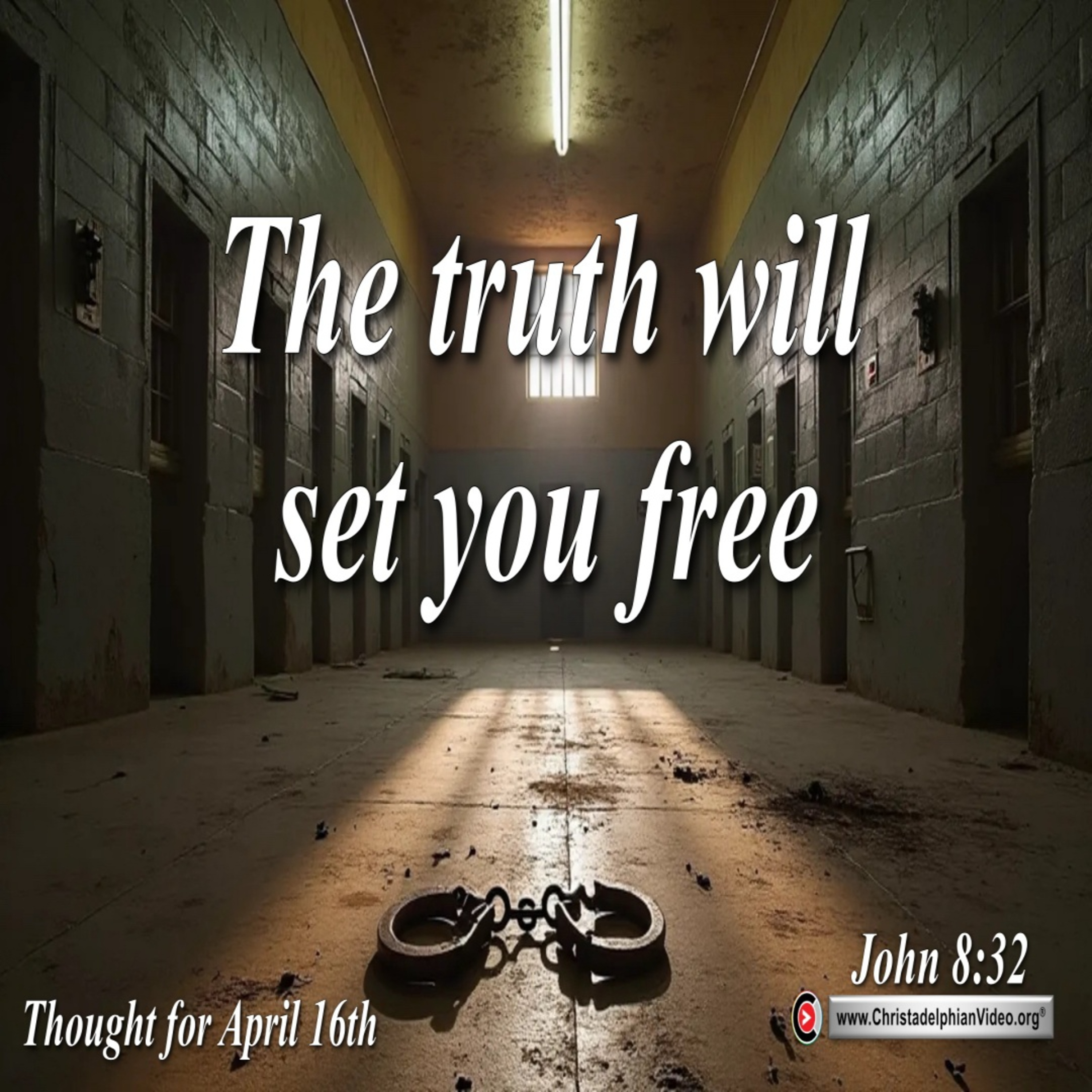 Daily Readings & Thought for April 16th. “THE TRUTH WILL SET YOU FREE”