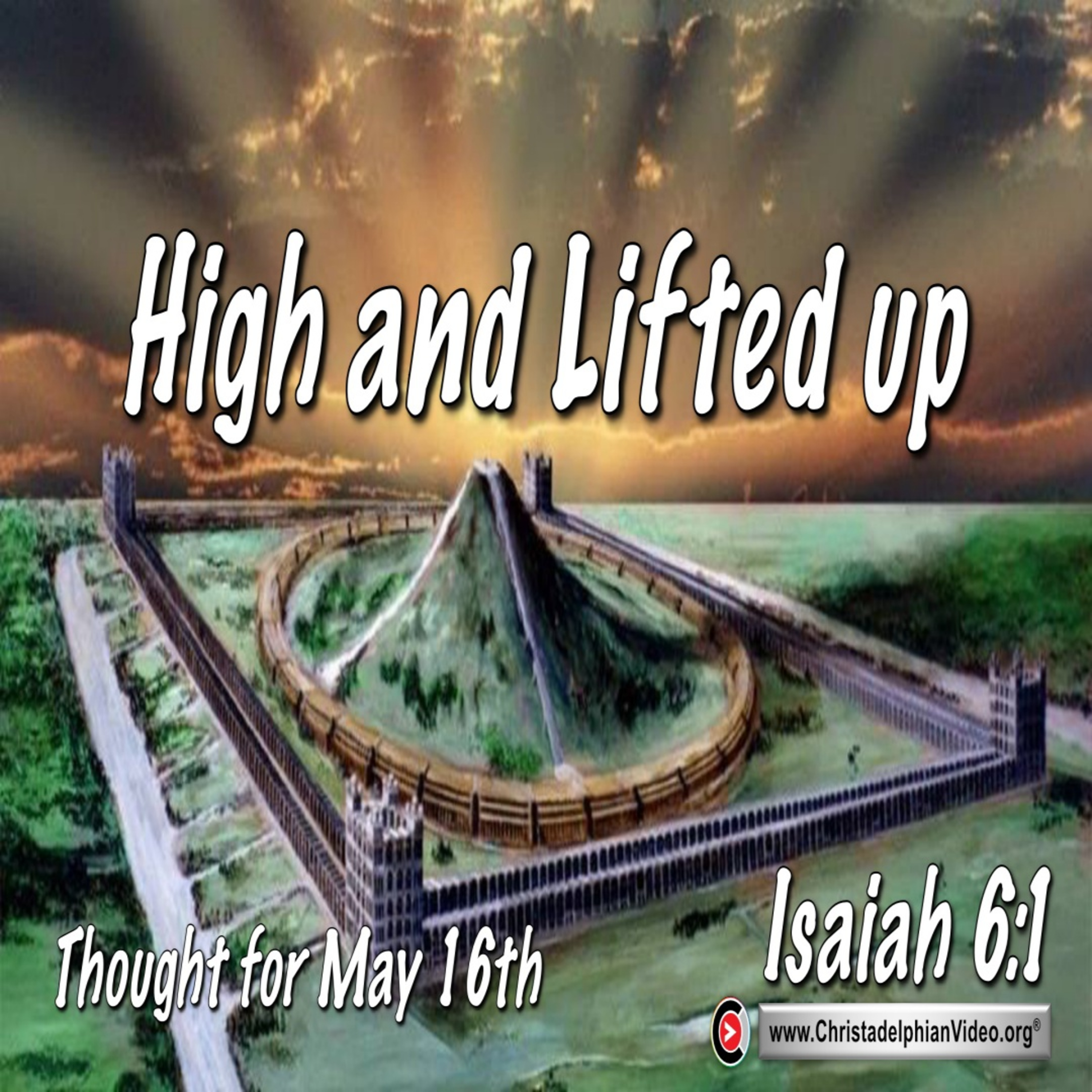 Daily Readings & Thought for May 16th. “HIGH AND LIFTED UP” episode artwork