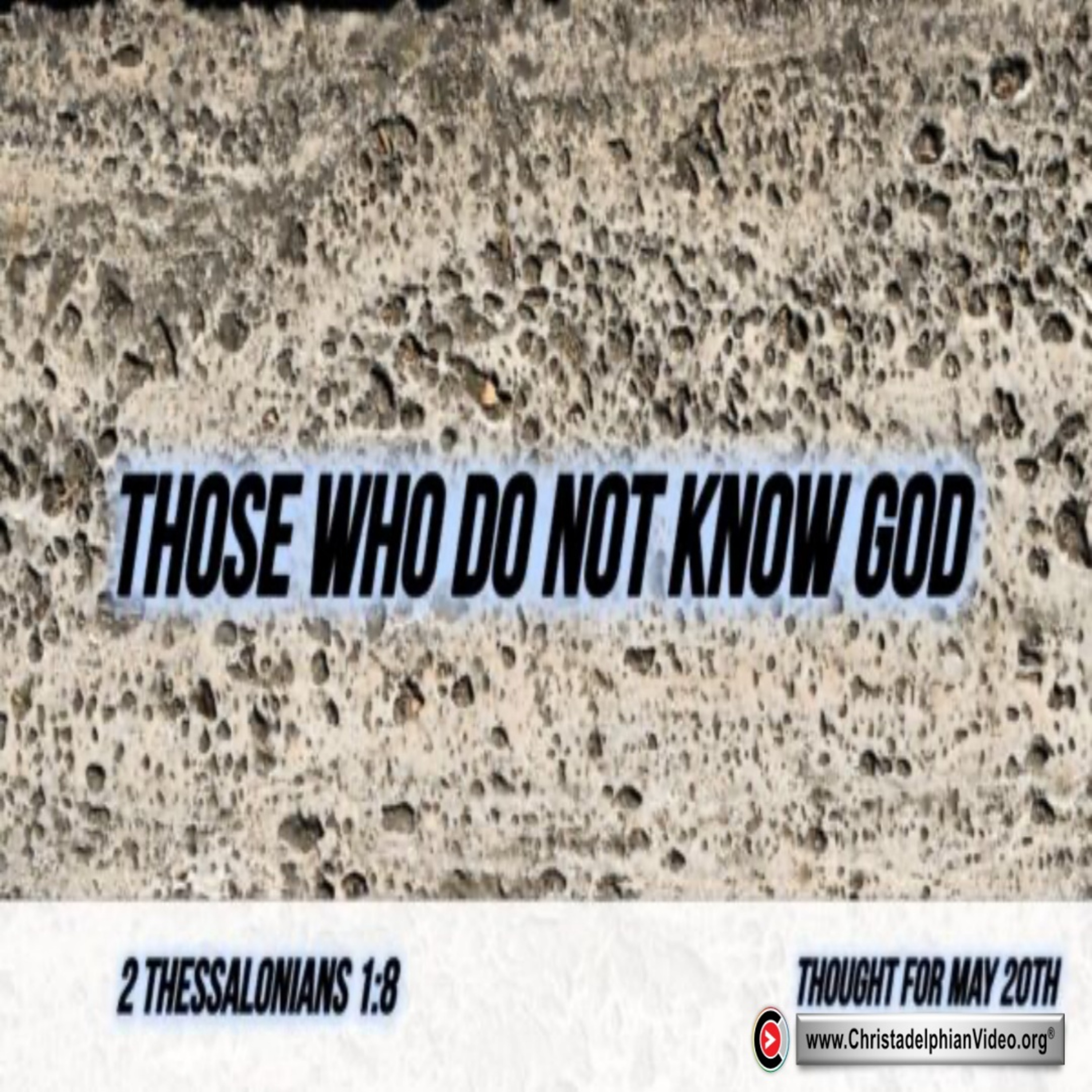 Daily Readings & Thought for May 20th. “THOSE WHO DO NOT KNOW GOD” episode artwork