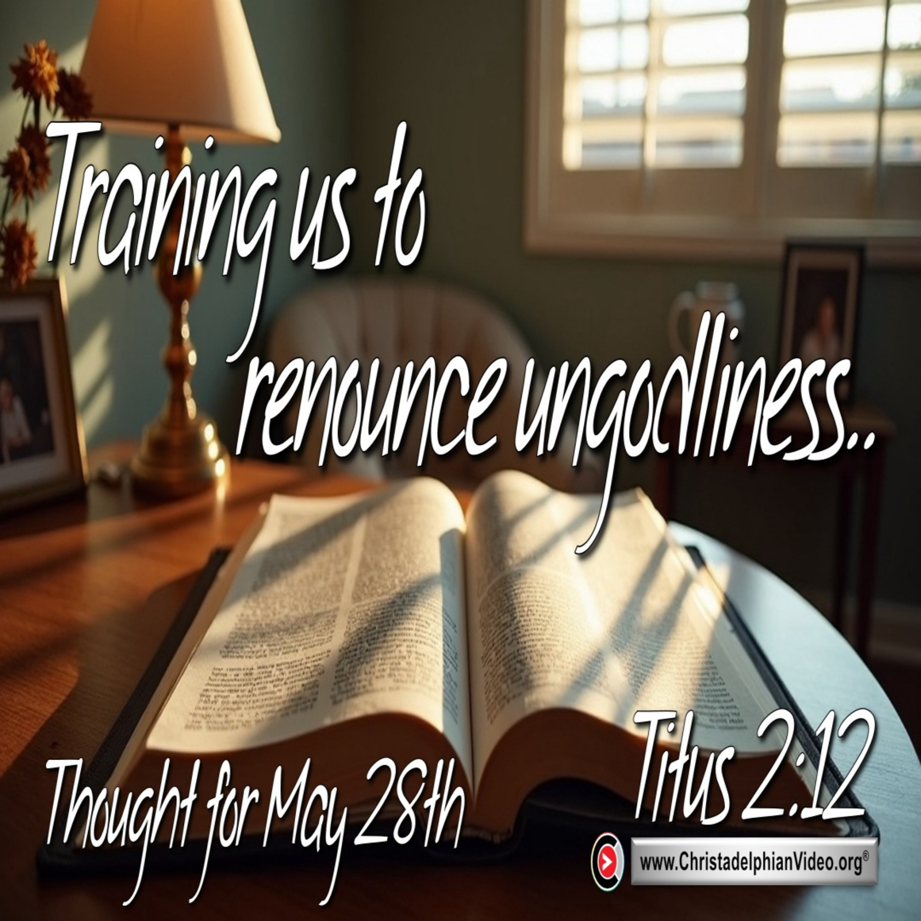 Daily Readings & Thought for May 28th. “TRAINING US TO RENOUNCE UNGODLINESS” episode artwork