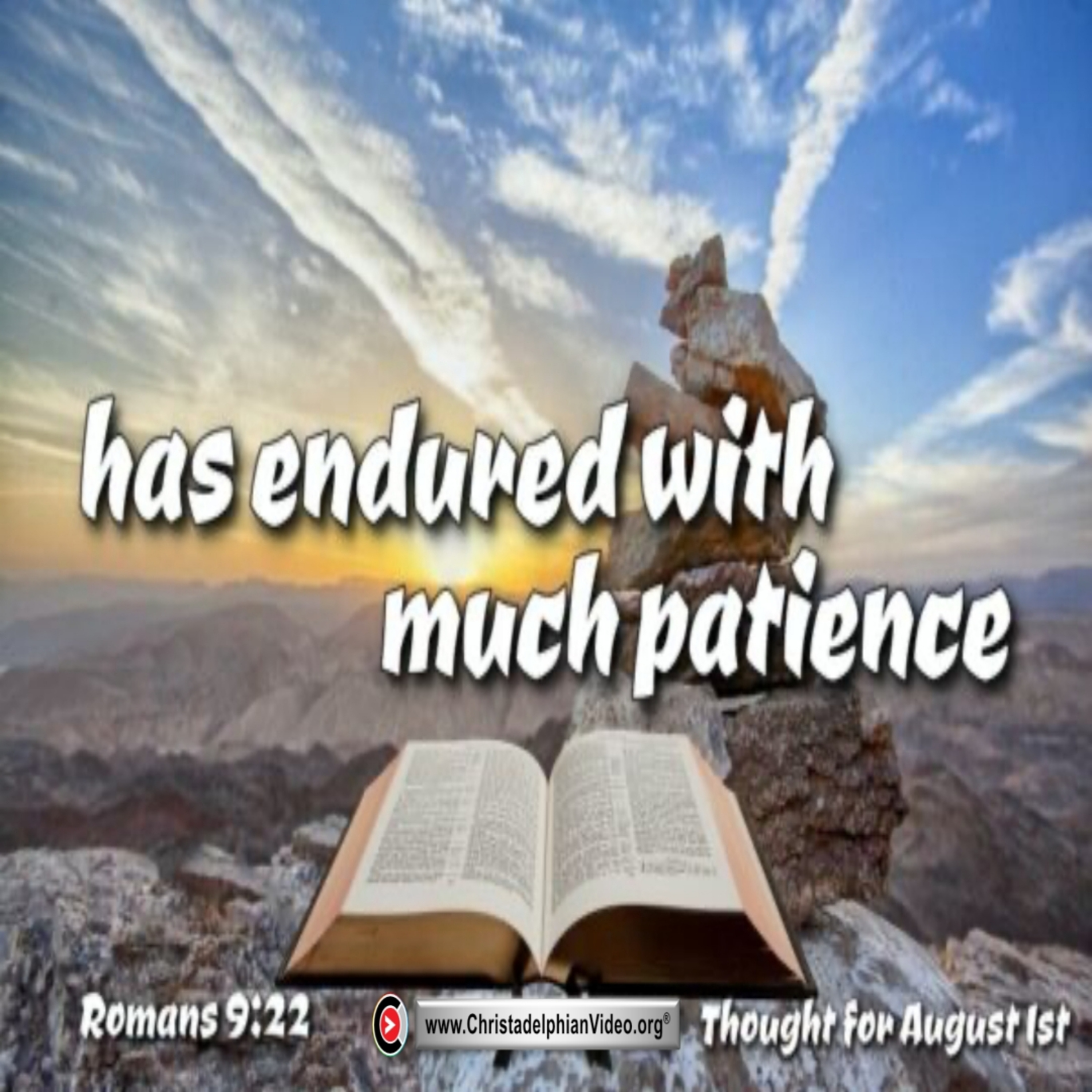 Daily Readings & Thought for August 1st. “GOD … ENDURED WITH MUCH PATIENCE”