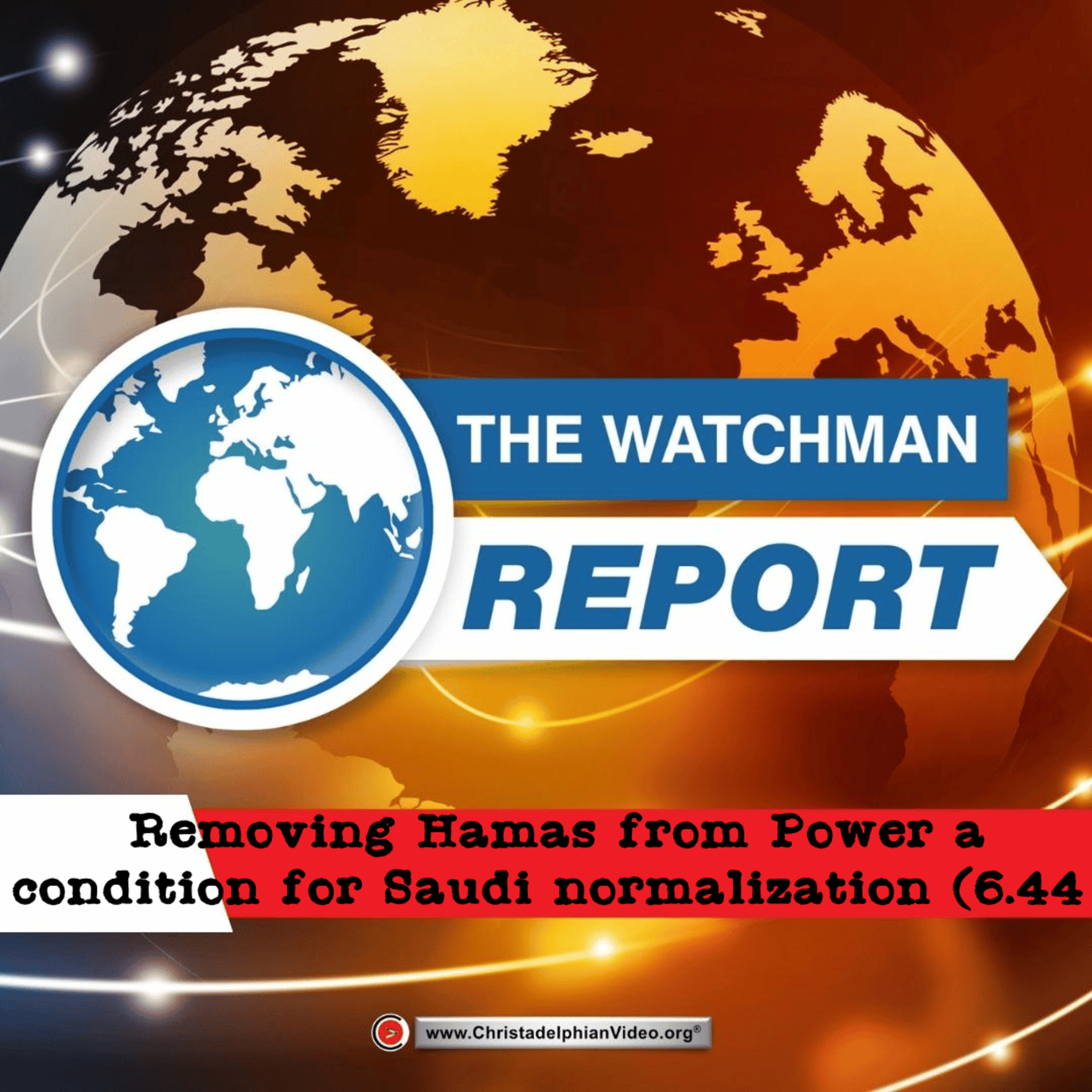 Watchman Report:#7 Removing Hamas from Power a condition for Saudi normalization (6.44 min) episode artwork
