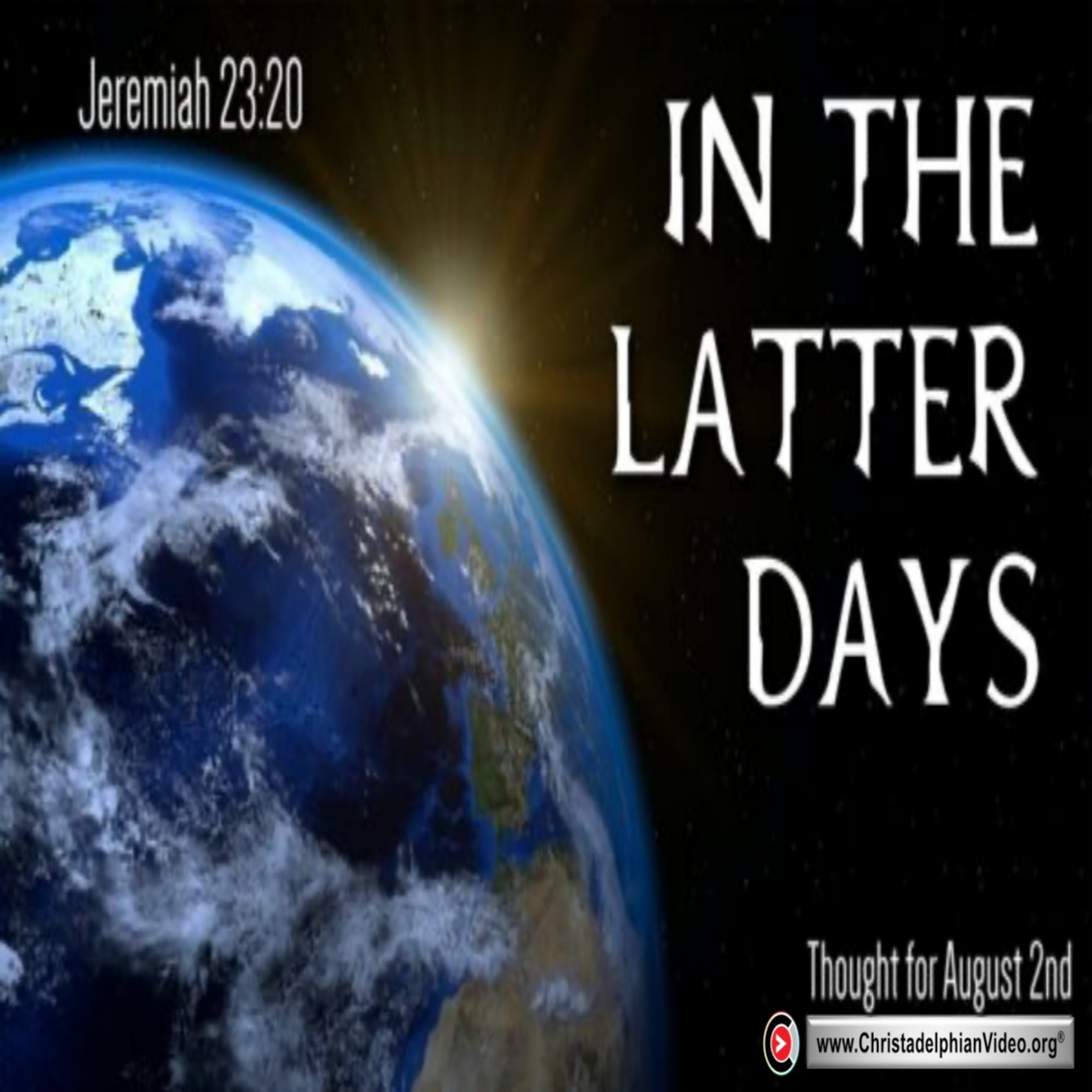 Daily Readings & Thought for August 2nd. “IN THE LATTER DAYS” episode artwork