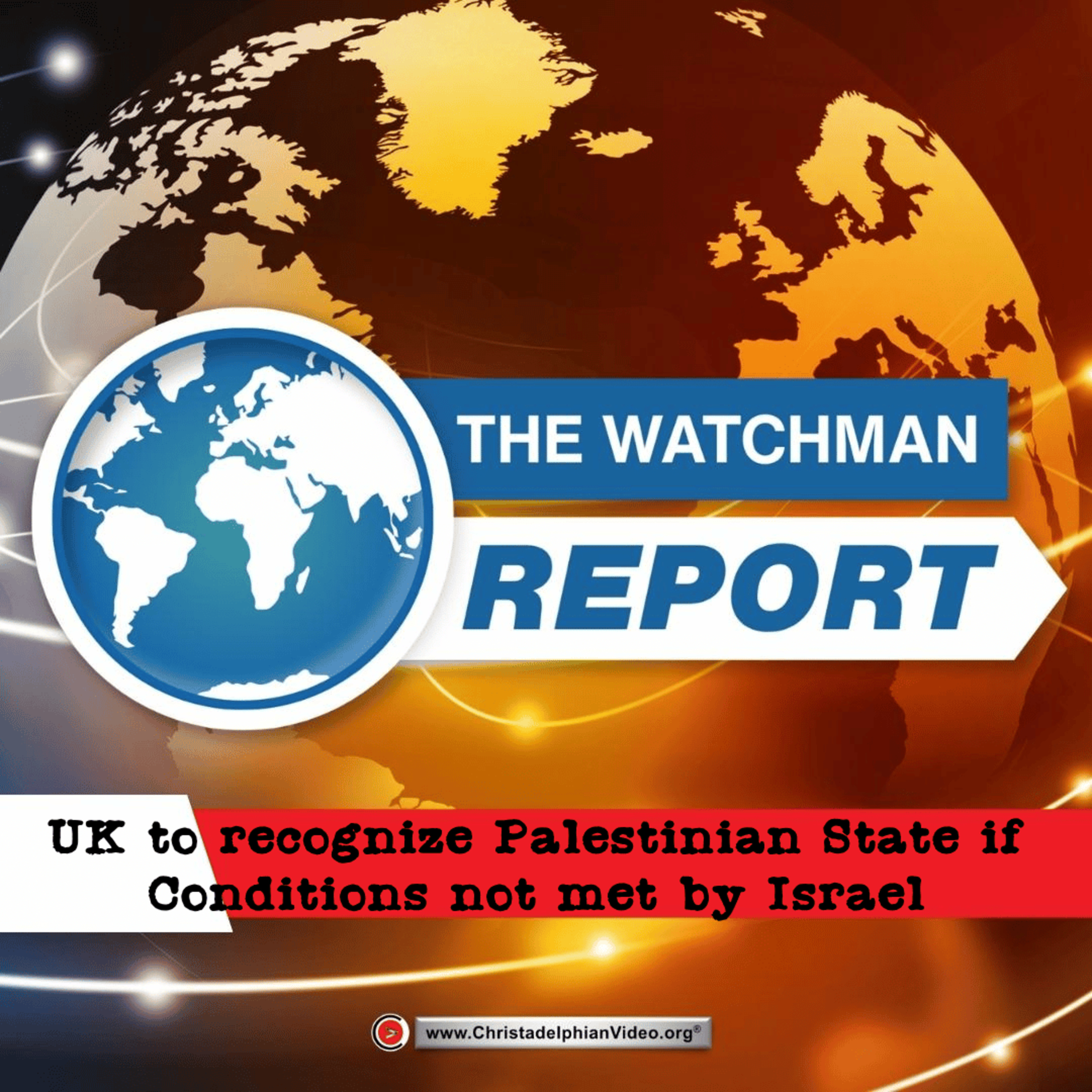 Watchman Report:**BREAKING NEWS!** UK to recognize Palestinian State if Conditions not met by Israel episode artwork