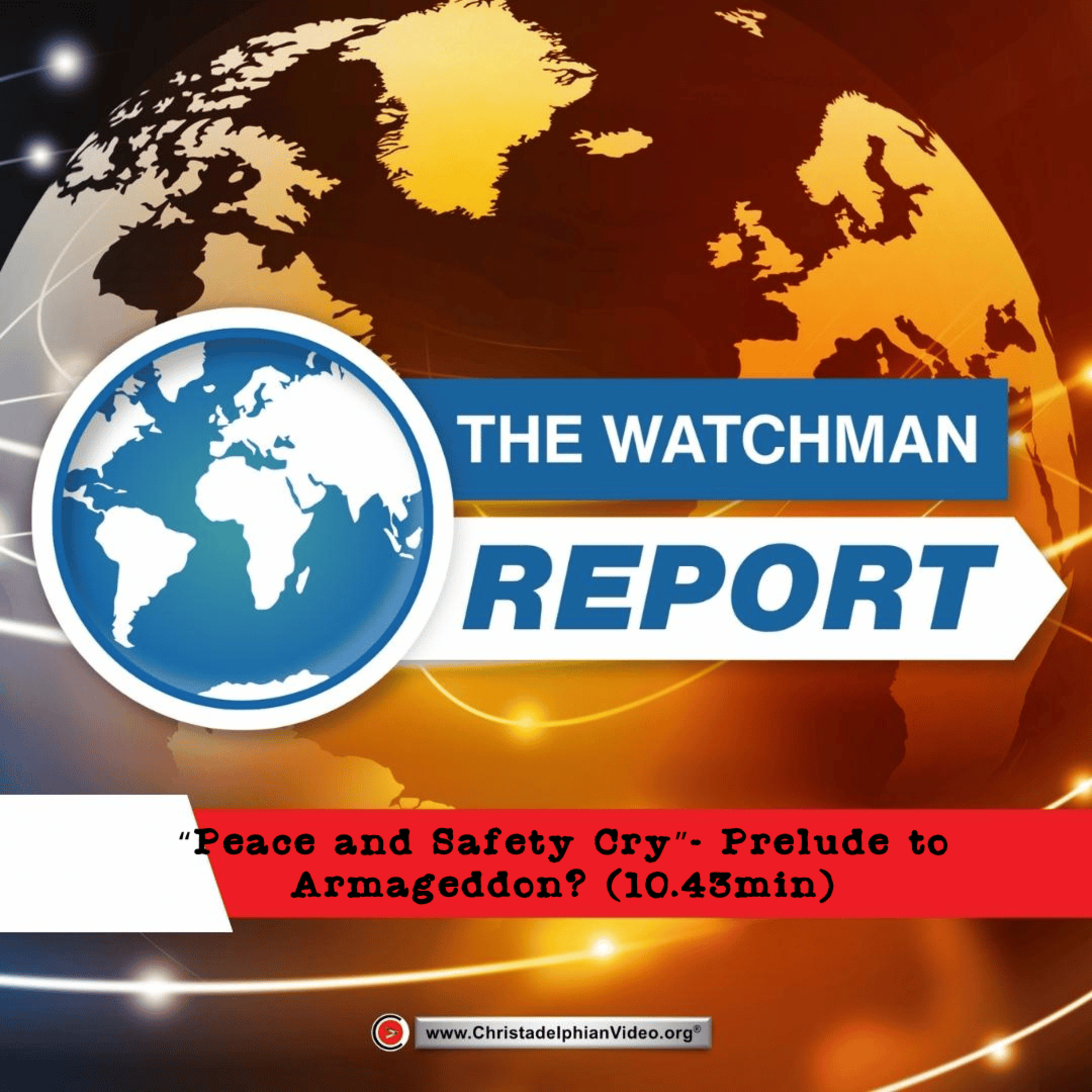Watchman Report: #9 "Peace and Safety Cry" - Prelude to Armageddon? (10.43min) episode artwork