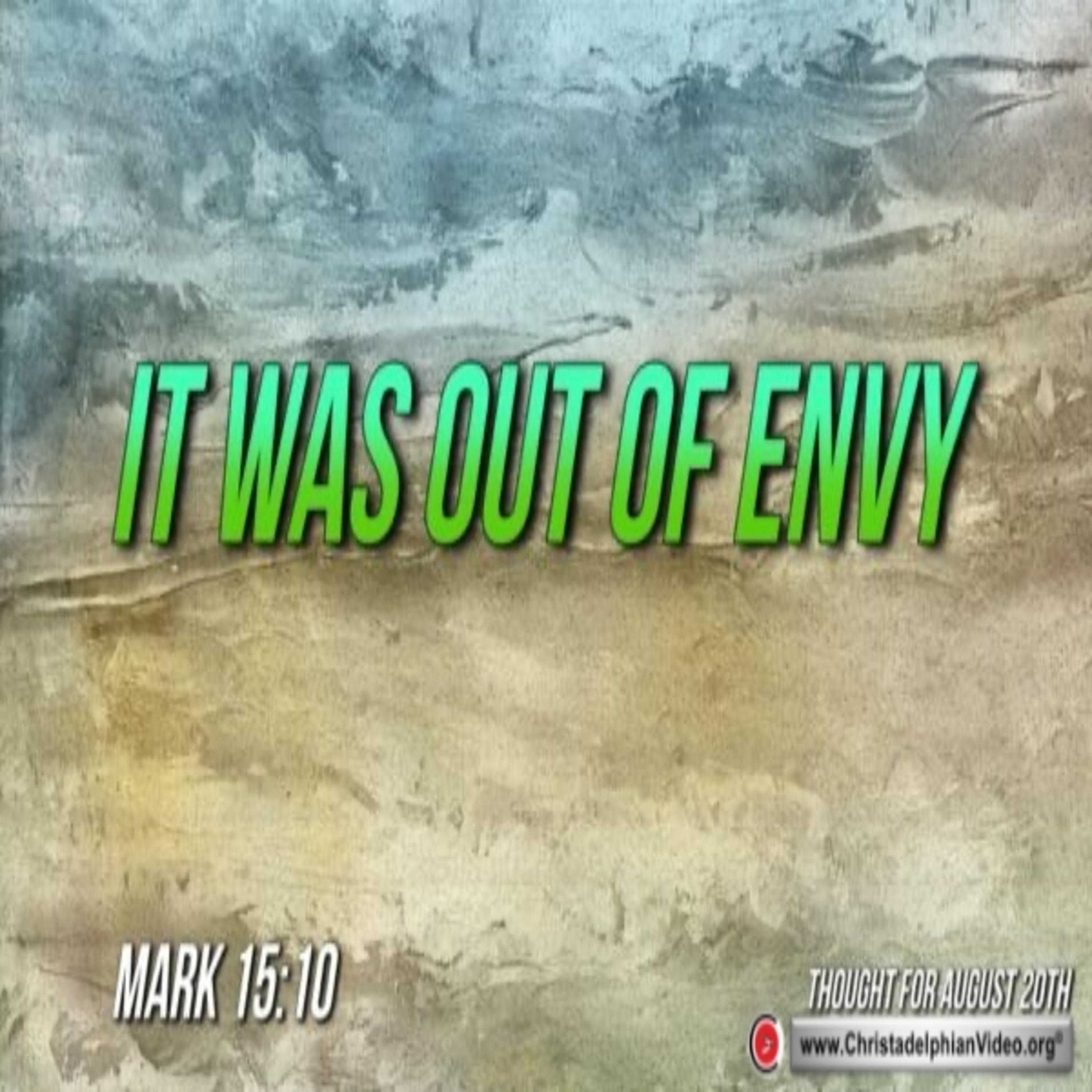 Daily Readings & Thought for August 20th. “IT WAS OUT OF ENVY”