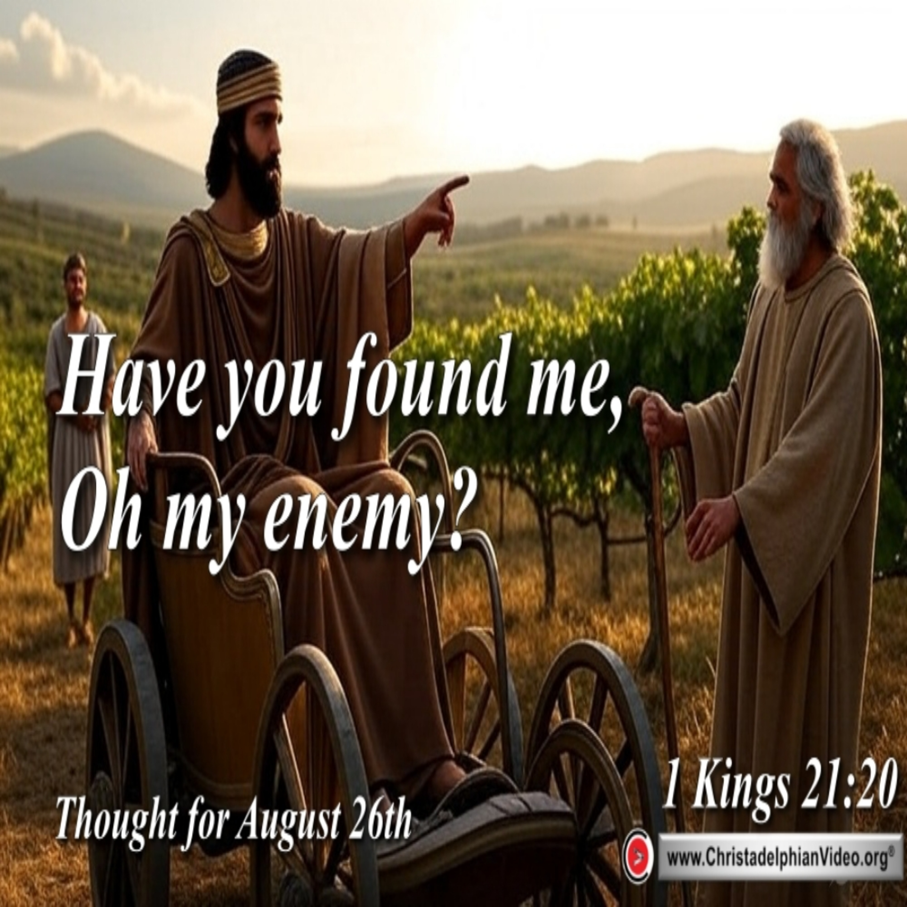 Daily Readings & Thought for August 26th. “HAVE YOU FOUND ME, OH MY ENEMY?” episode artwork