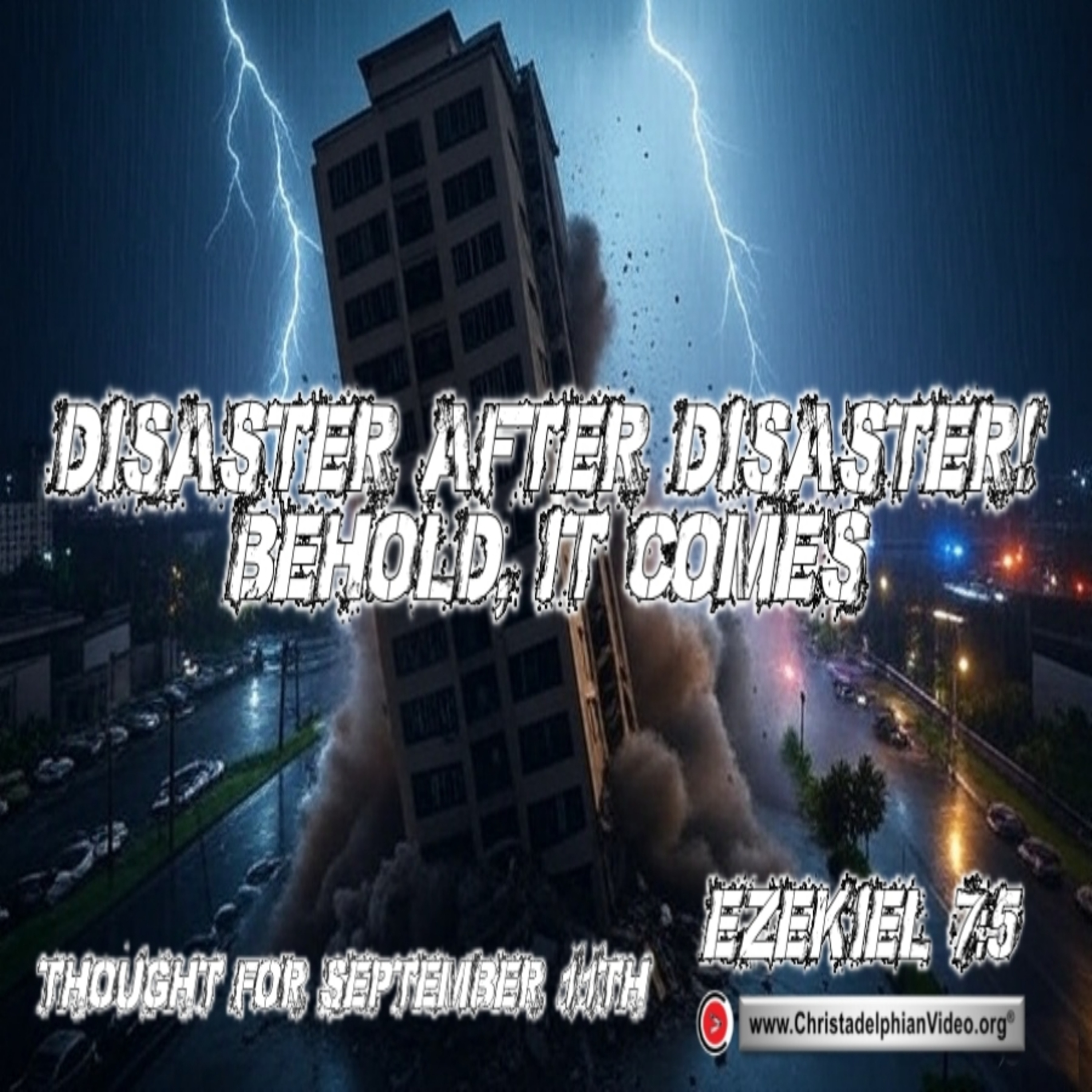 Daily Readings & Thought for September 11th. “DISASTER AFTER DISASTER: BEHOLD IT COMES”