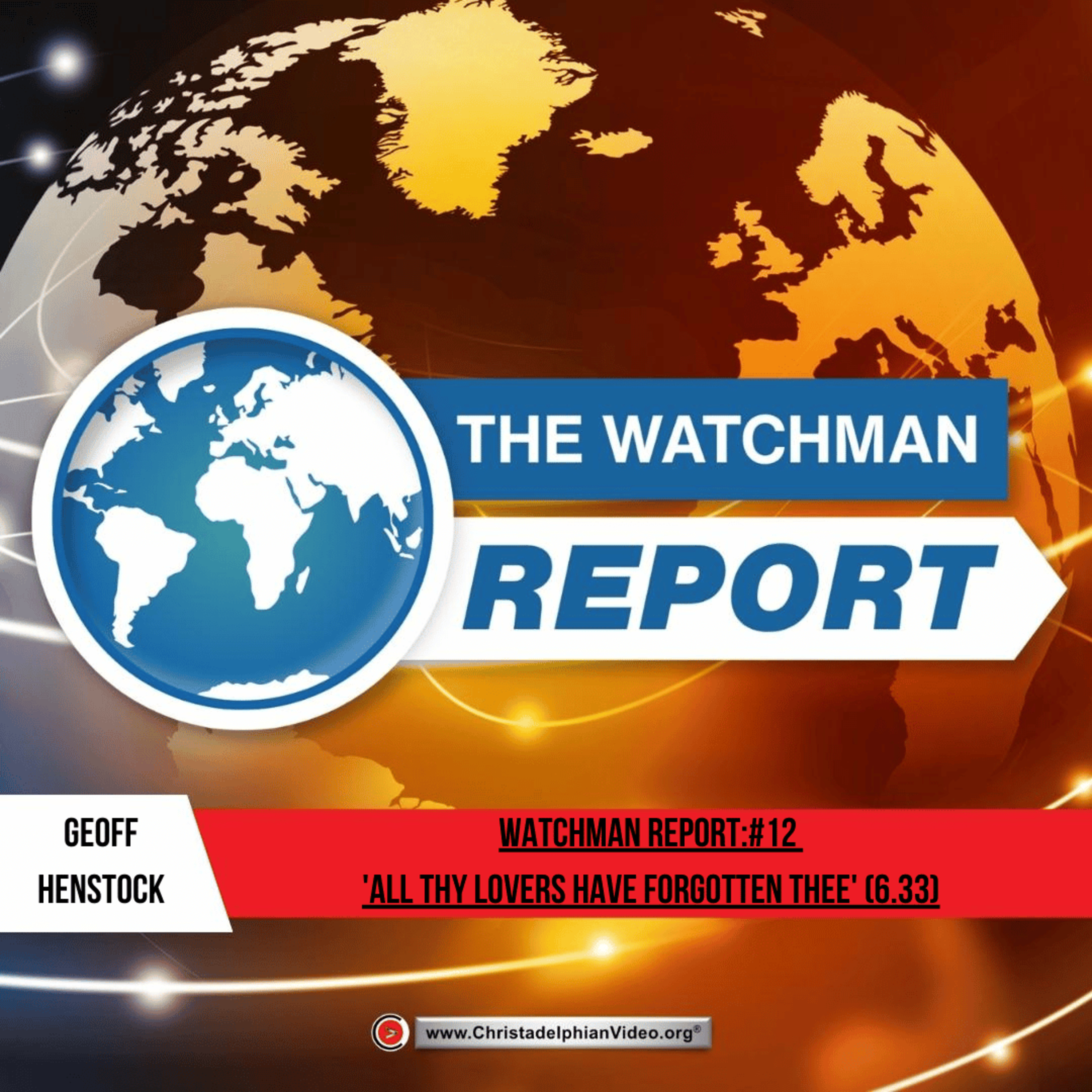 Watchman Report:#12 'All thy Lovers have forgotten thee' (6.33) Geoff Henstock episode artwork