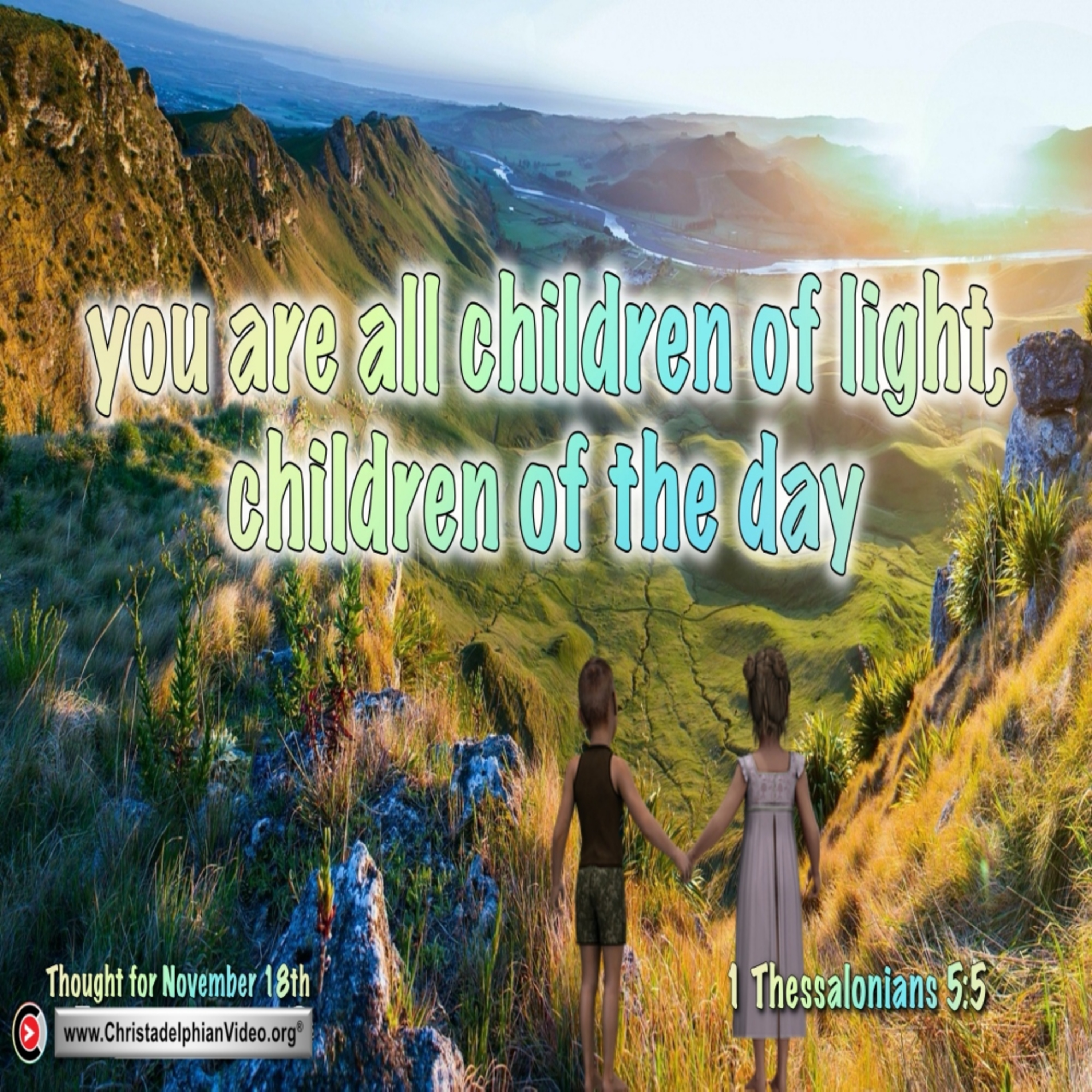 Thought for November 18th. “CHILDREN OF THE DAY”