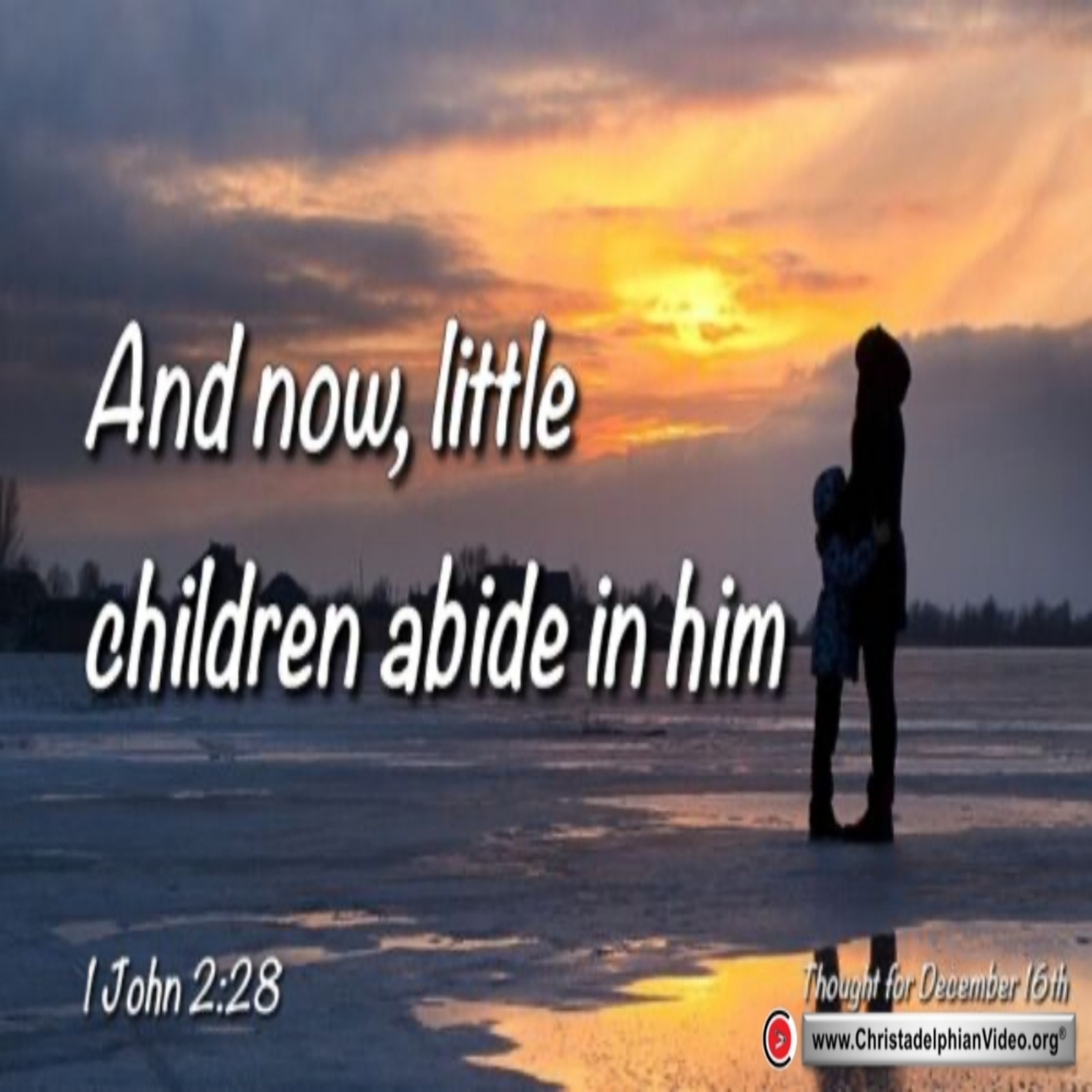 Thought for December 16th. “ABIDE IN HIM SO THAT WHEN …” episode artwork