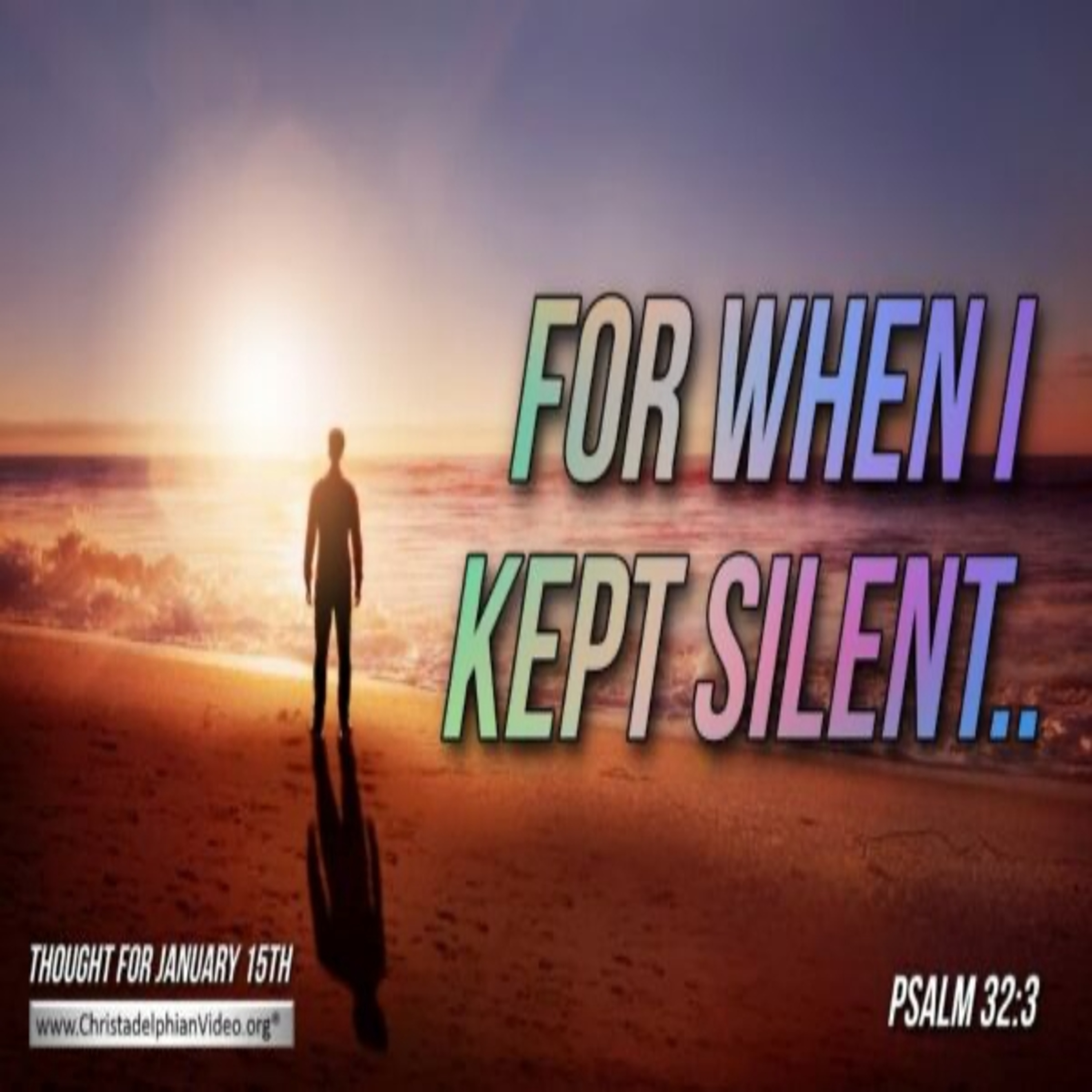 Thought for January 15th. “FOR WHEN I KEPT SILENT” episode artwork