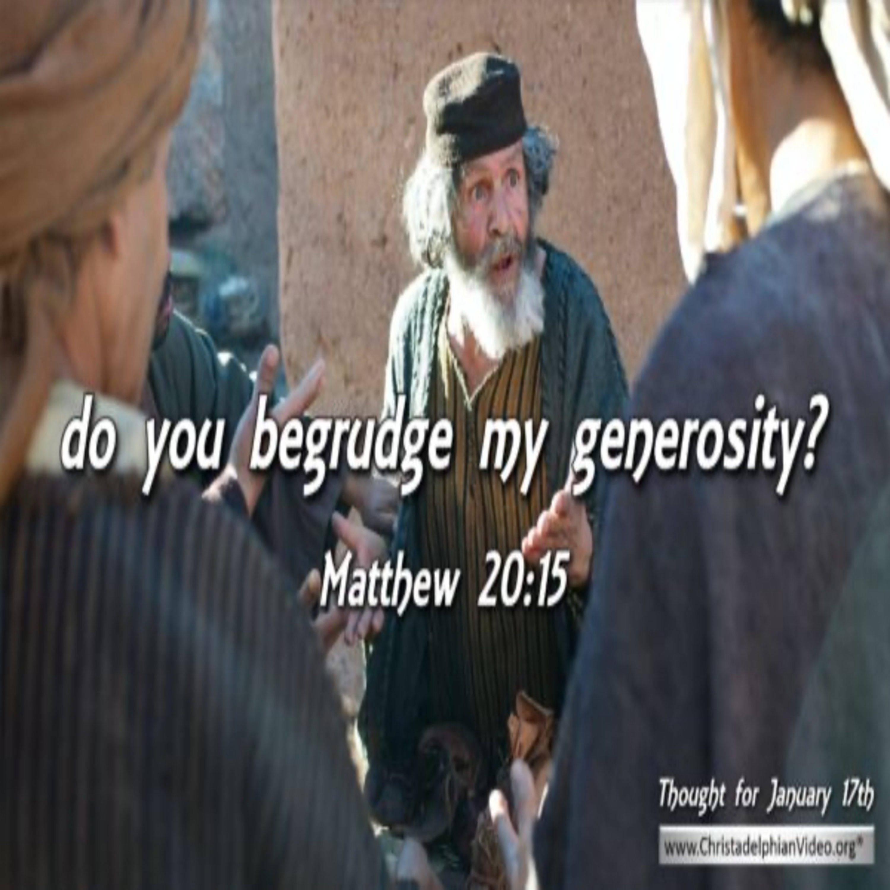 Thought for January 17th. “DO YOU BEGRUDGE MY GENEROSITY?…”  episode artwork