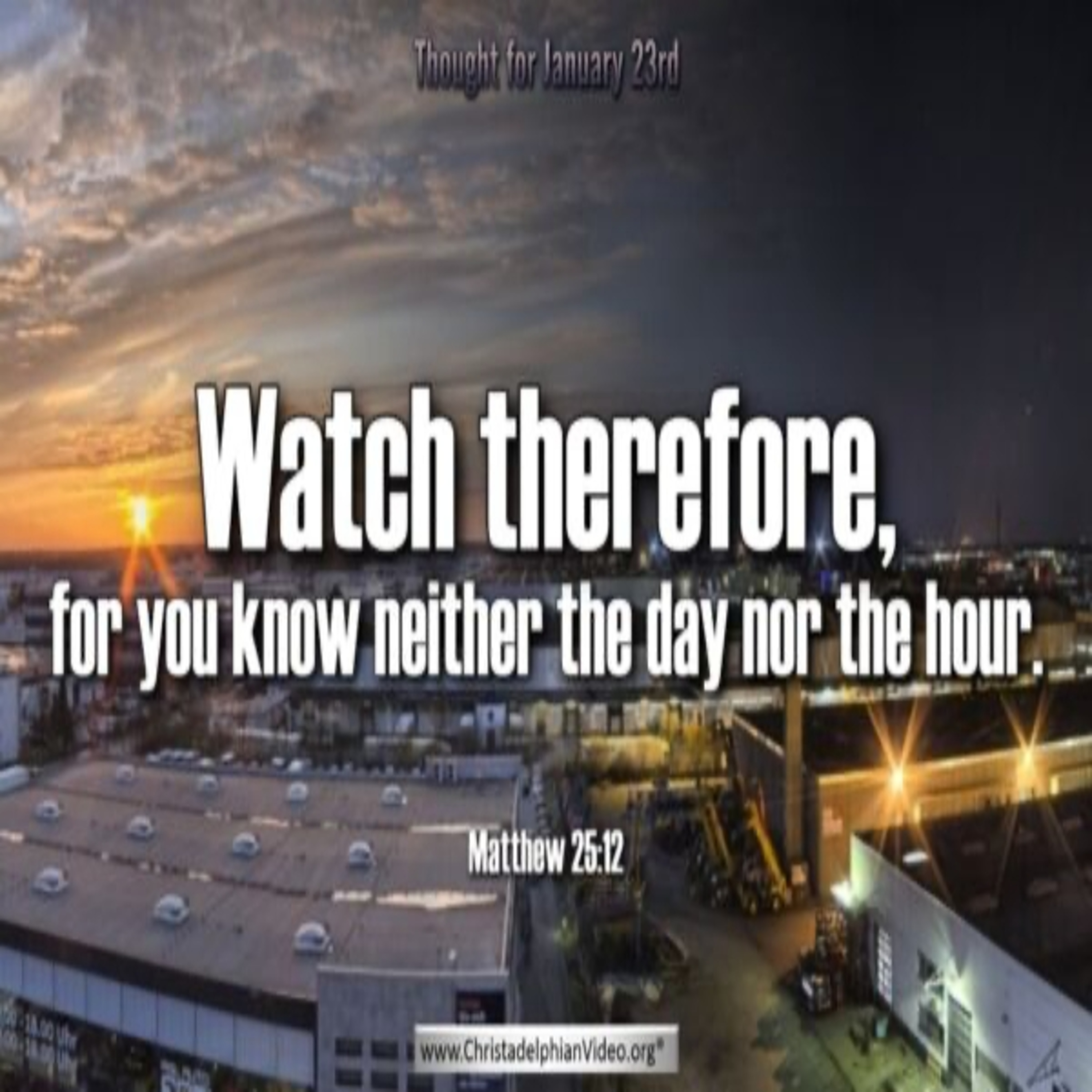 1. Thought for January 23rd. YOU KNOW NEITHER THE DAY, NOR THE HOUR episode artwork