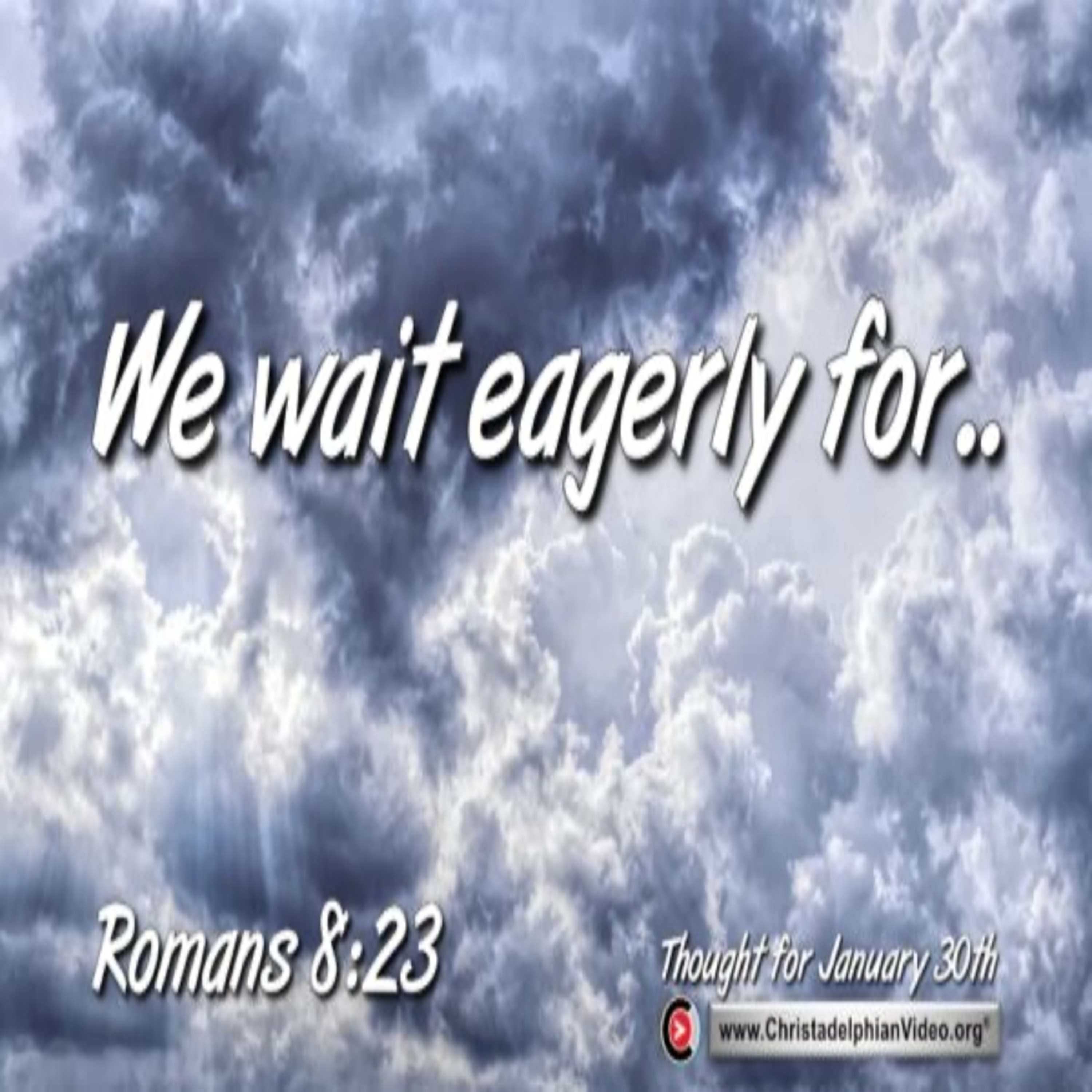 Thought for January 30th. “WE WAIT EAGERLY FOR” episode artwork