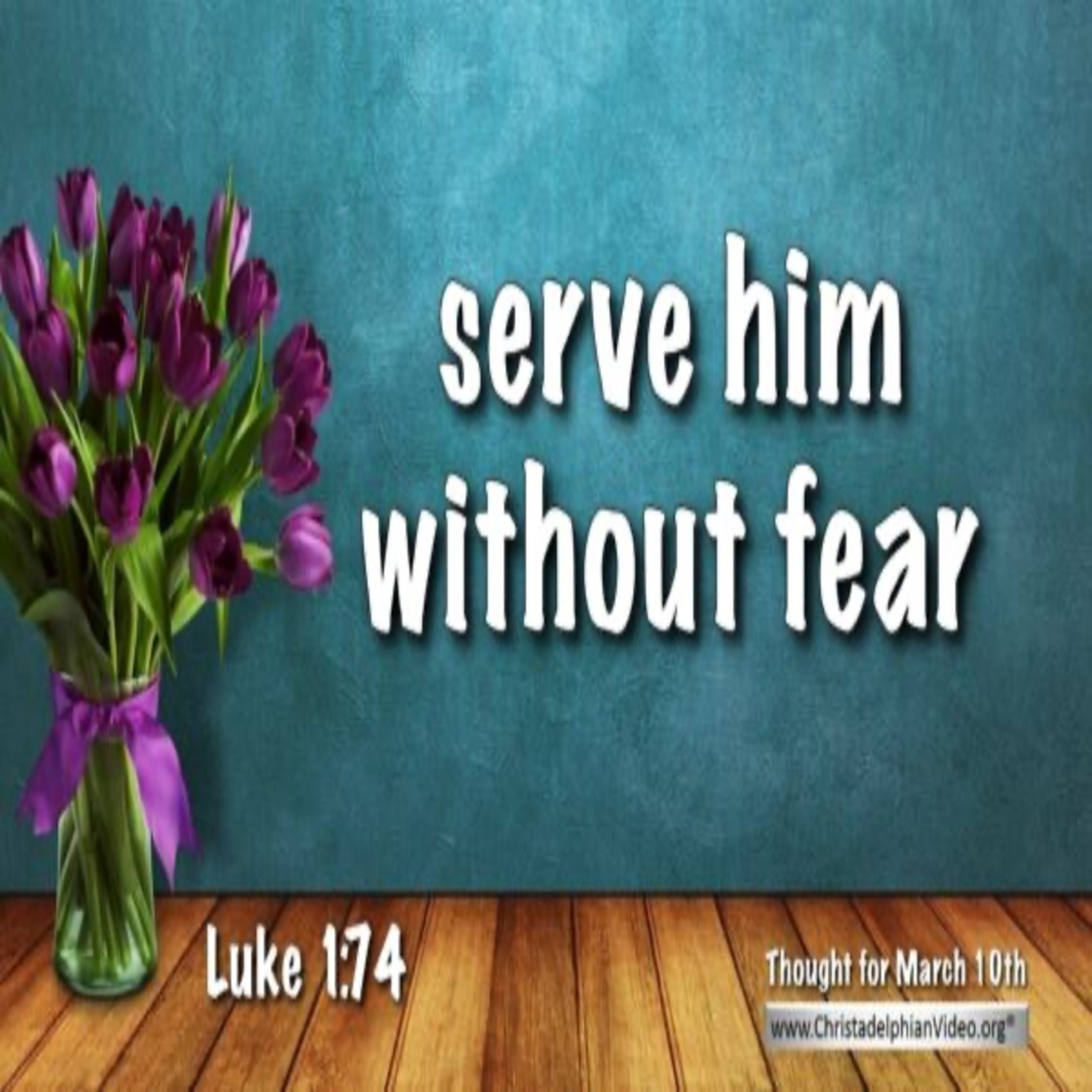 Thought for March 10th. “SERVE HIM WITHOUT FEAR” episode artwork