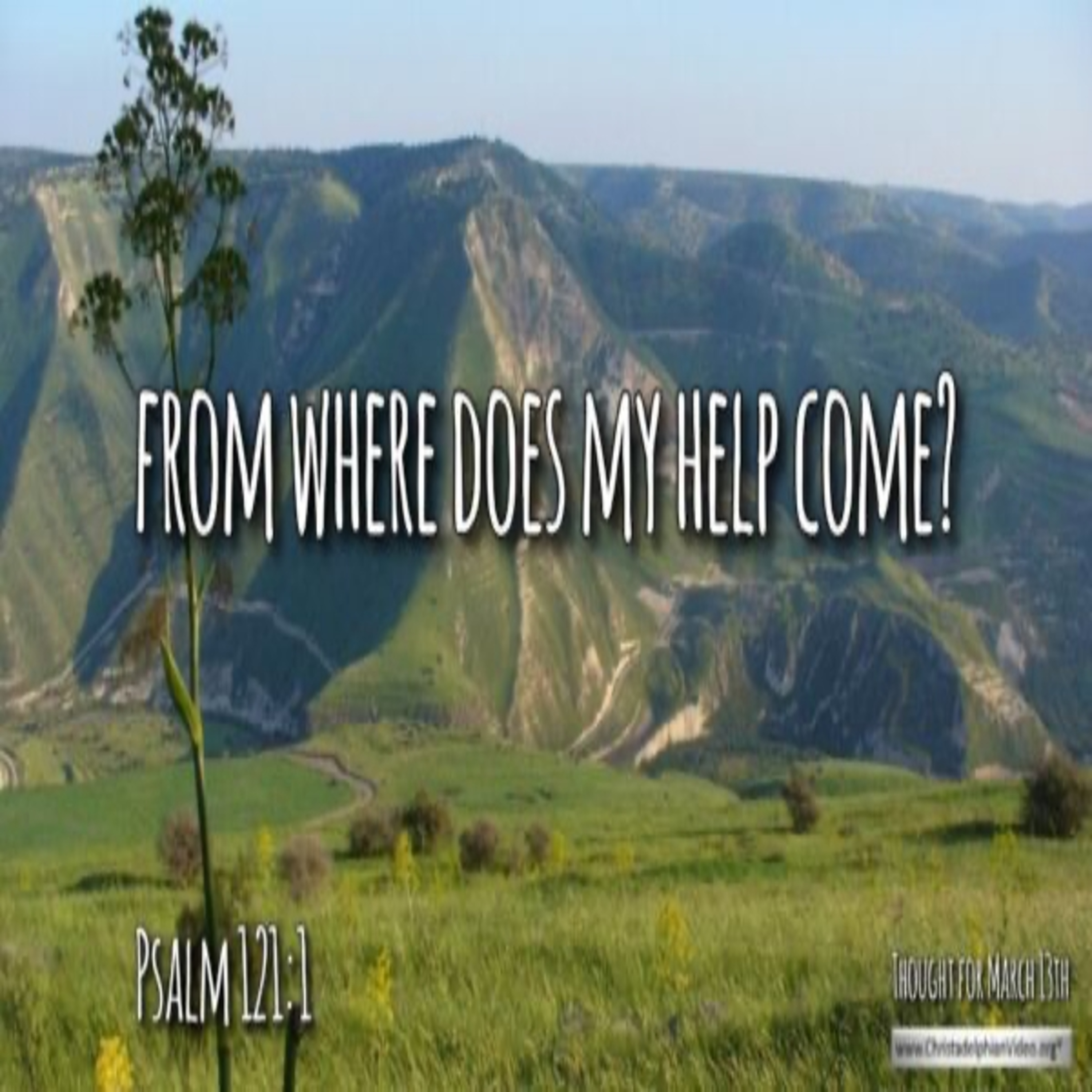 Thought for March 13th. FROM WHERE DOES MY HELP COME?  episode artwork
