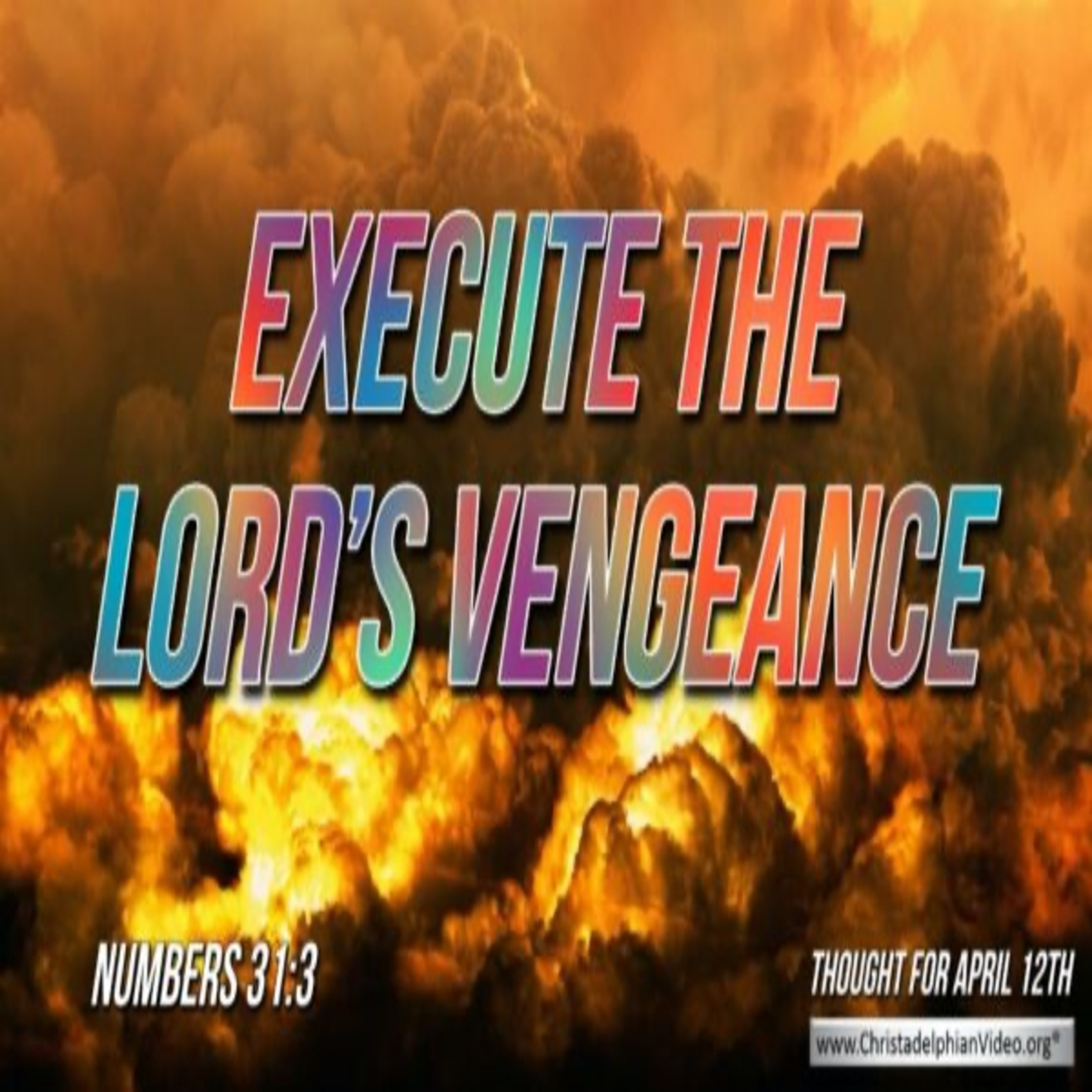 Thought for April 12th. “EXECUTE THE LORD’S VENGEANCE” episode artwork