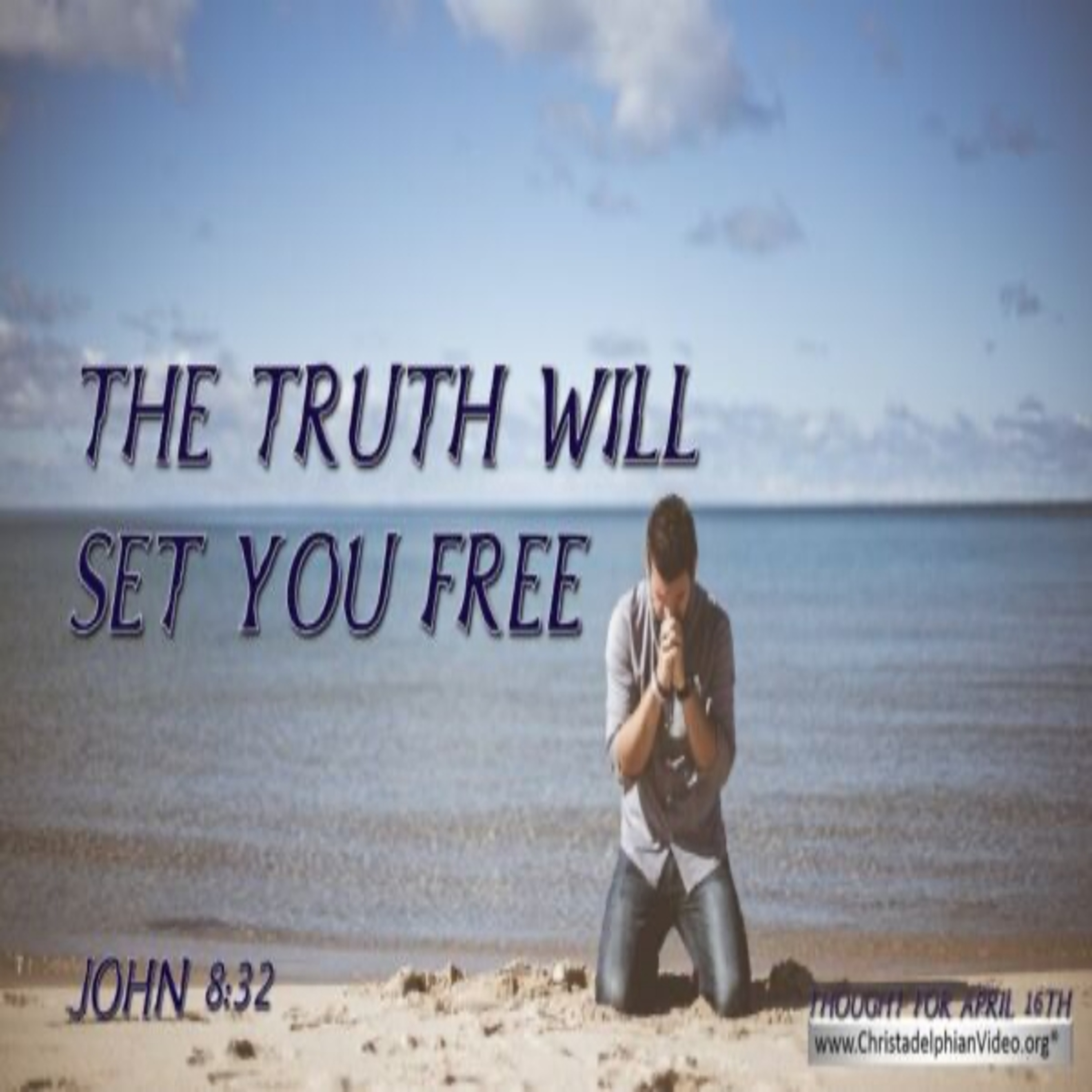  Thought for April 16th. “THE TRUTH WILL SET YOU FREE” episode artwork