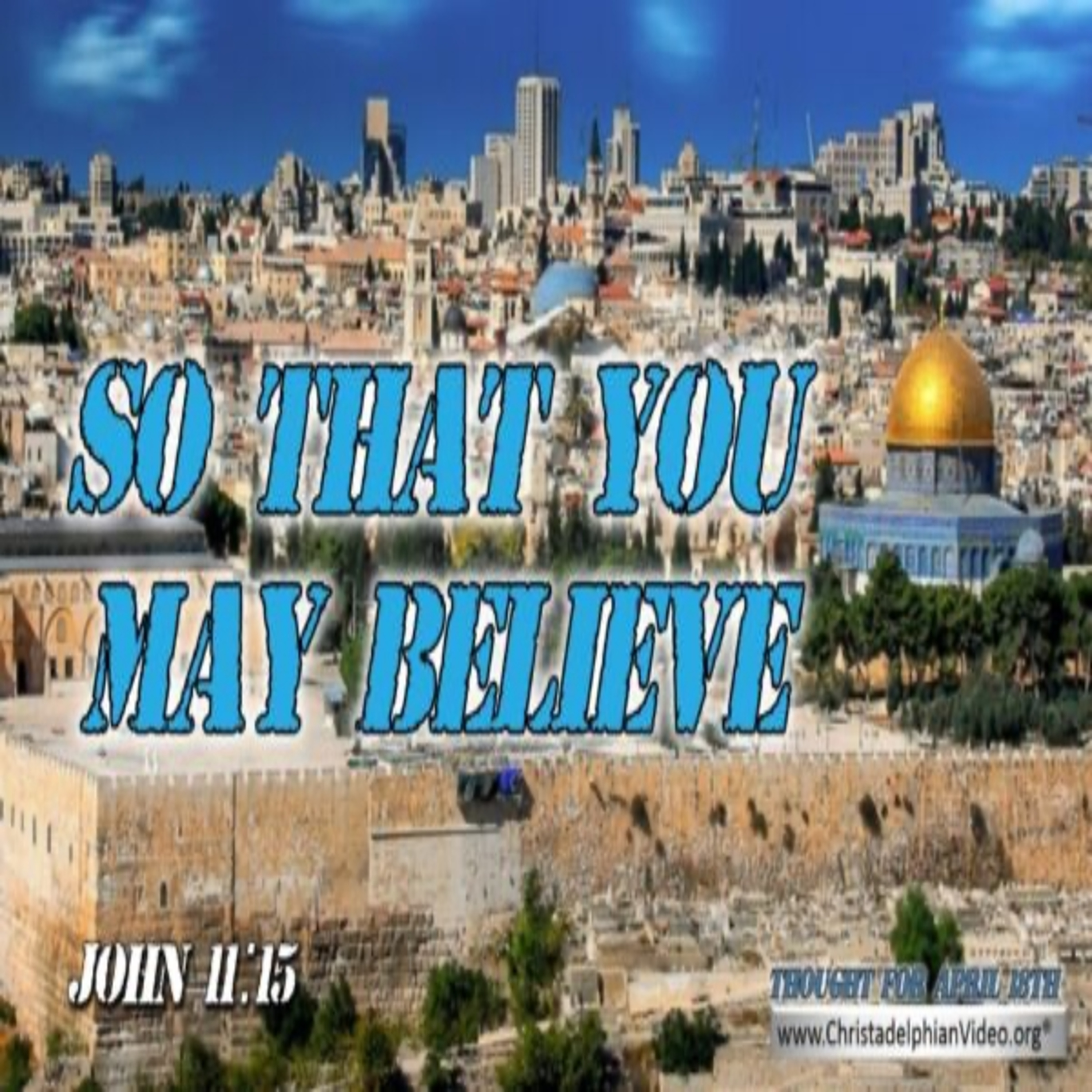 Thought for April 18th. “THAT YOU MAY BELIEVE” episode artwork