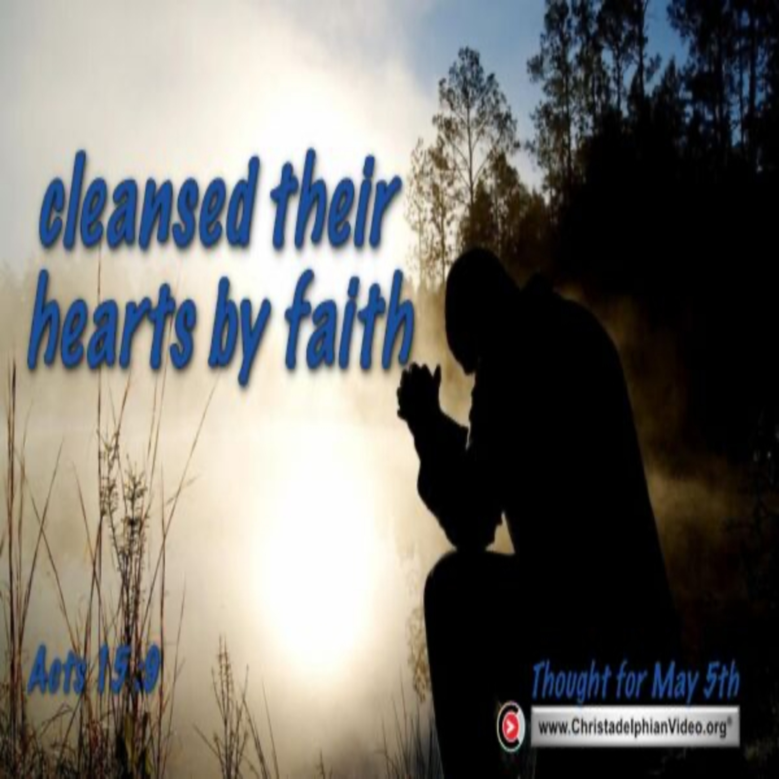 Thought for May 5th. “CLEANSED THEIR HEARTS BY FAITH” episode artwork