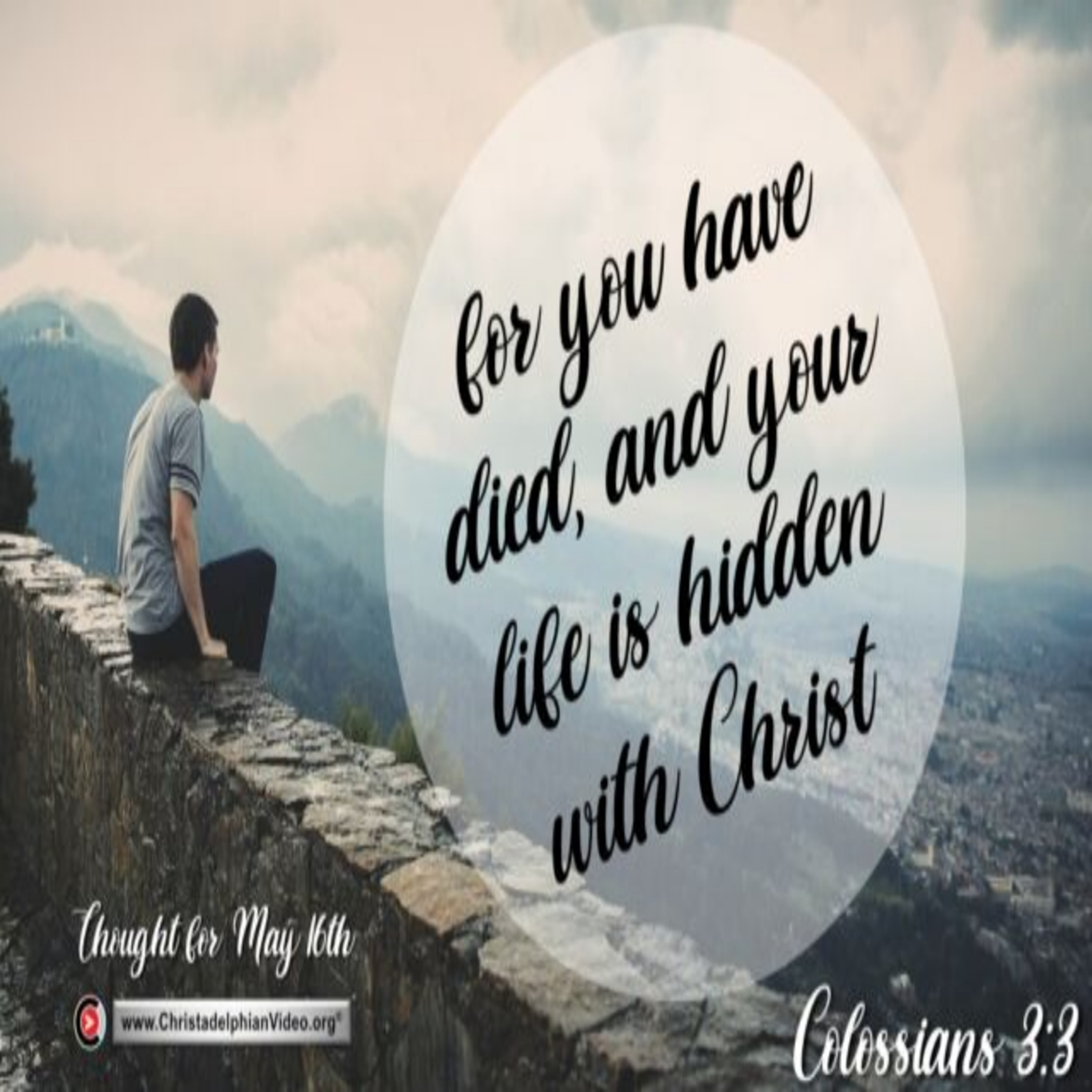 Thought for May 16th. “FOR YOU HAVE DIED AND YOUR LIFE IS HIDDEN … “ episode artwork