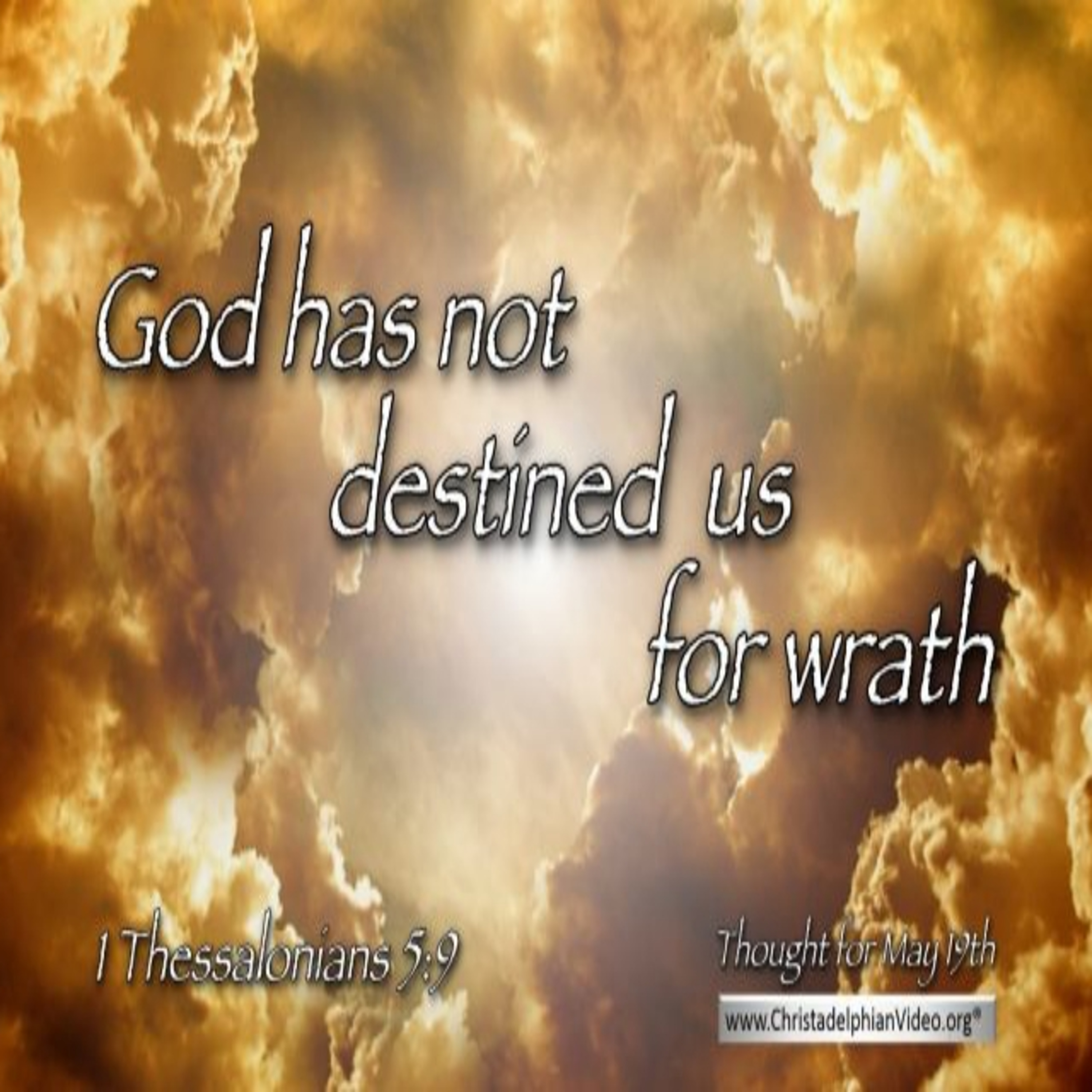 Thought for May 19th. “GOD HAS NOT DESTINED US FOR WRATH” episode artwork