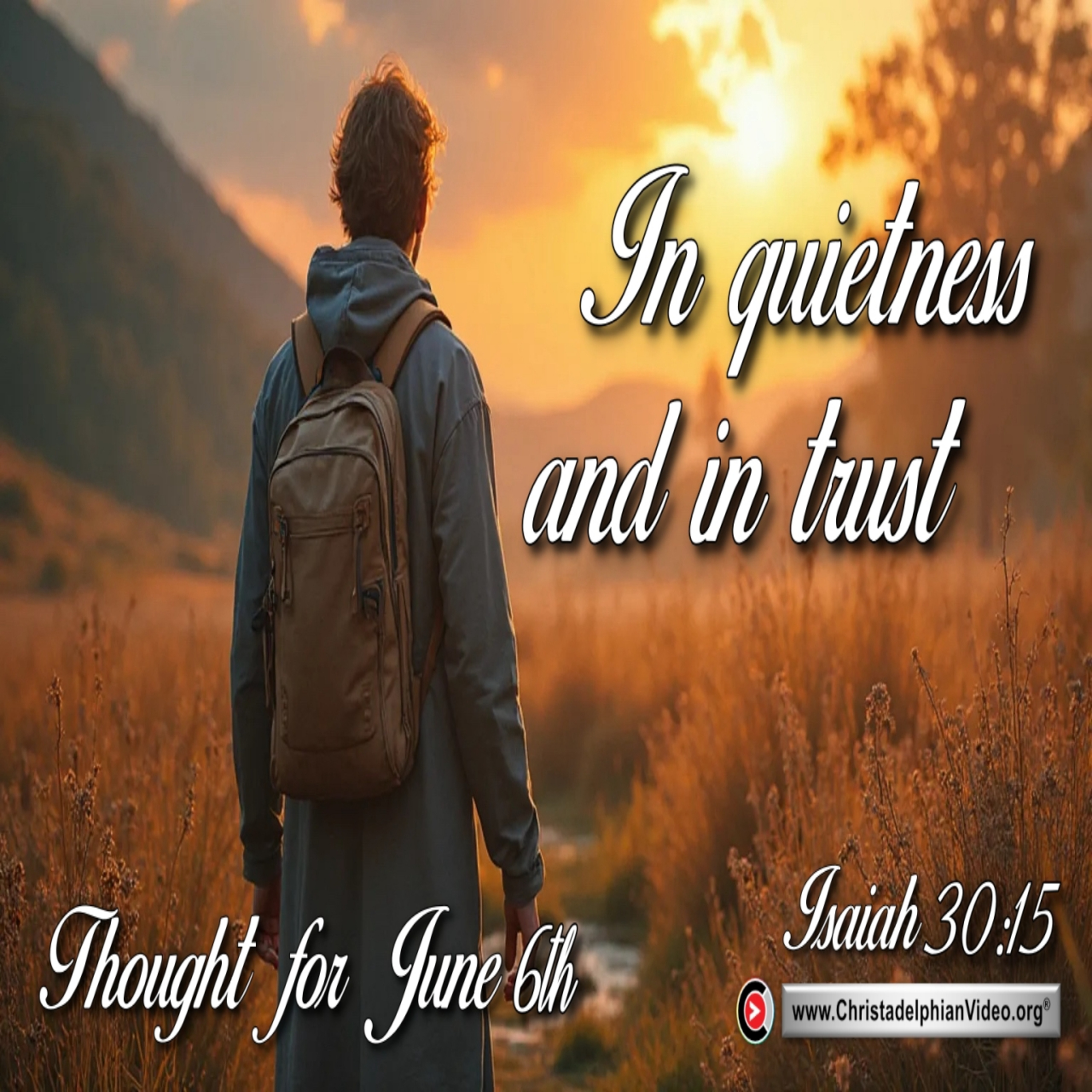 Thought for the Day June 6th. “IN QUIETNESS AND IN TRUST” episode artwork