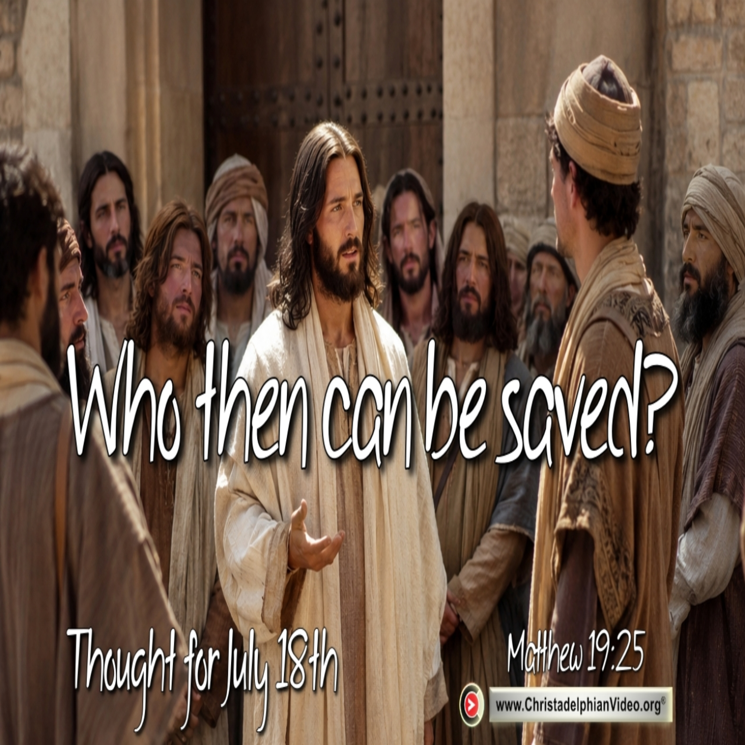 Thought for July 18th. “WHO THEN CAN BE SAVED” episode artwork