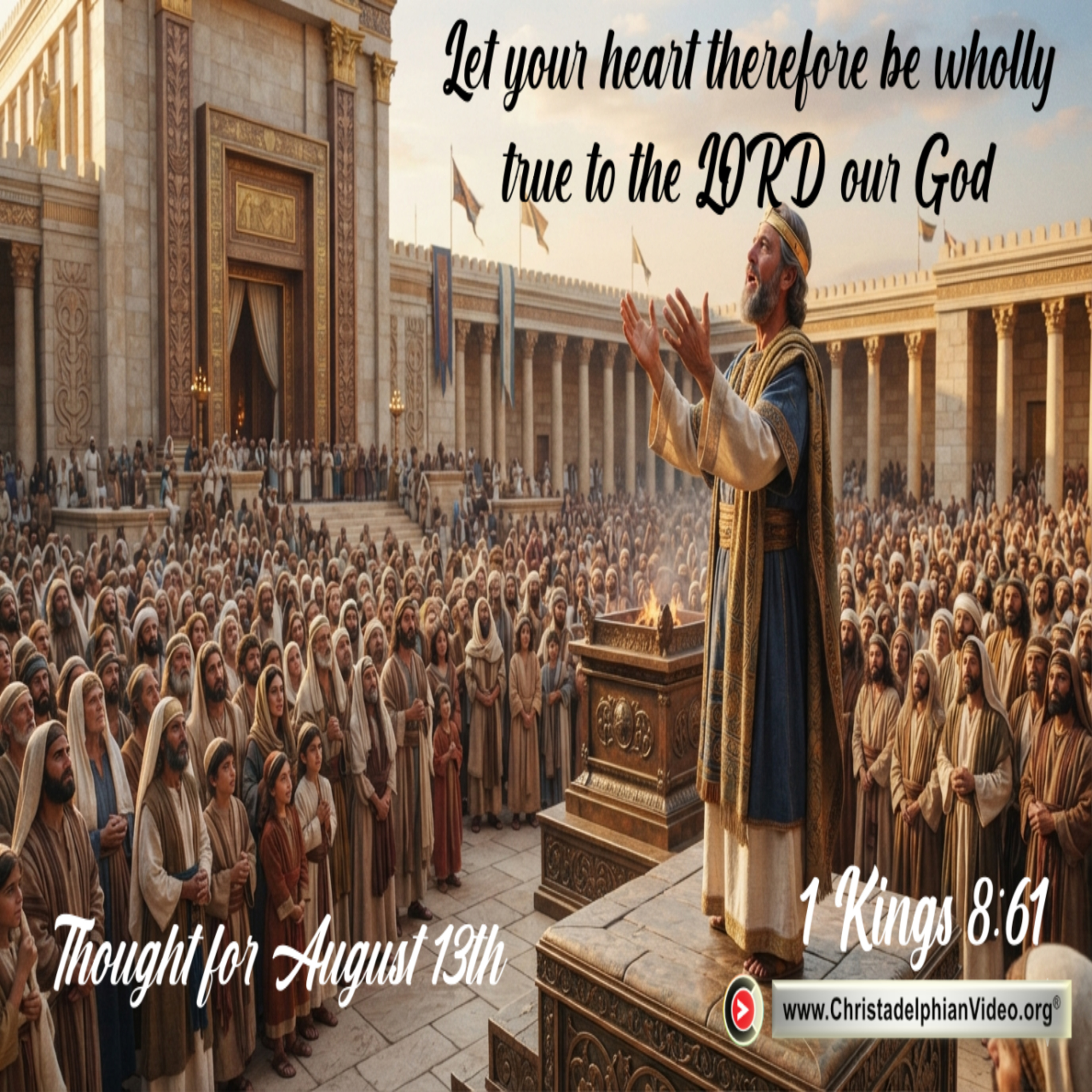 Thought for August 13th. “… WHOLLY TRUE TO THE LORD” episode artwork
