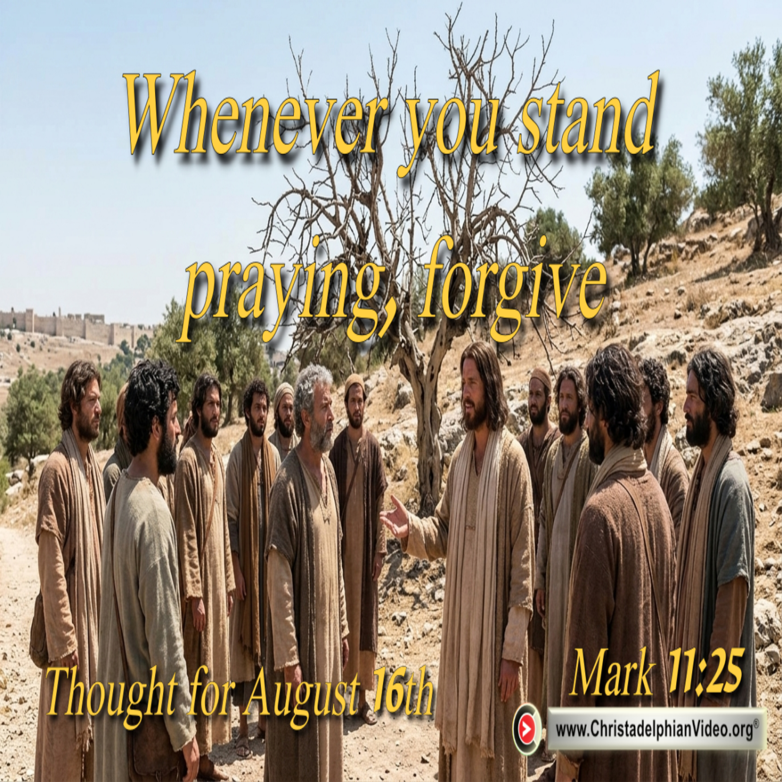 Thought for August 16th. “WHENEVER YOU STAND PRAYING FORGIVE” episode artwork