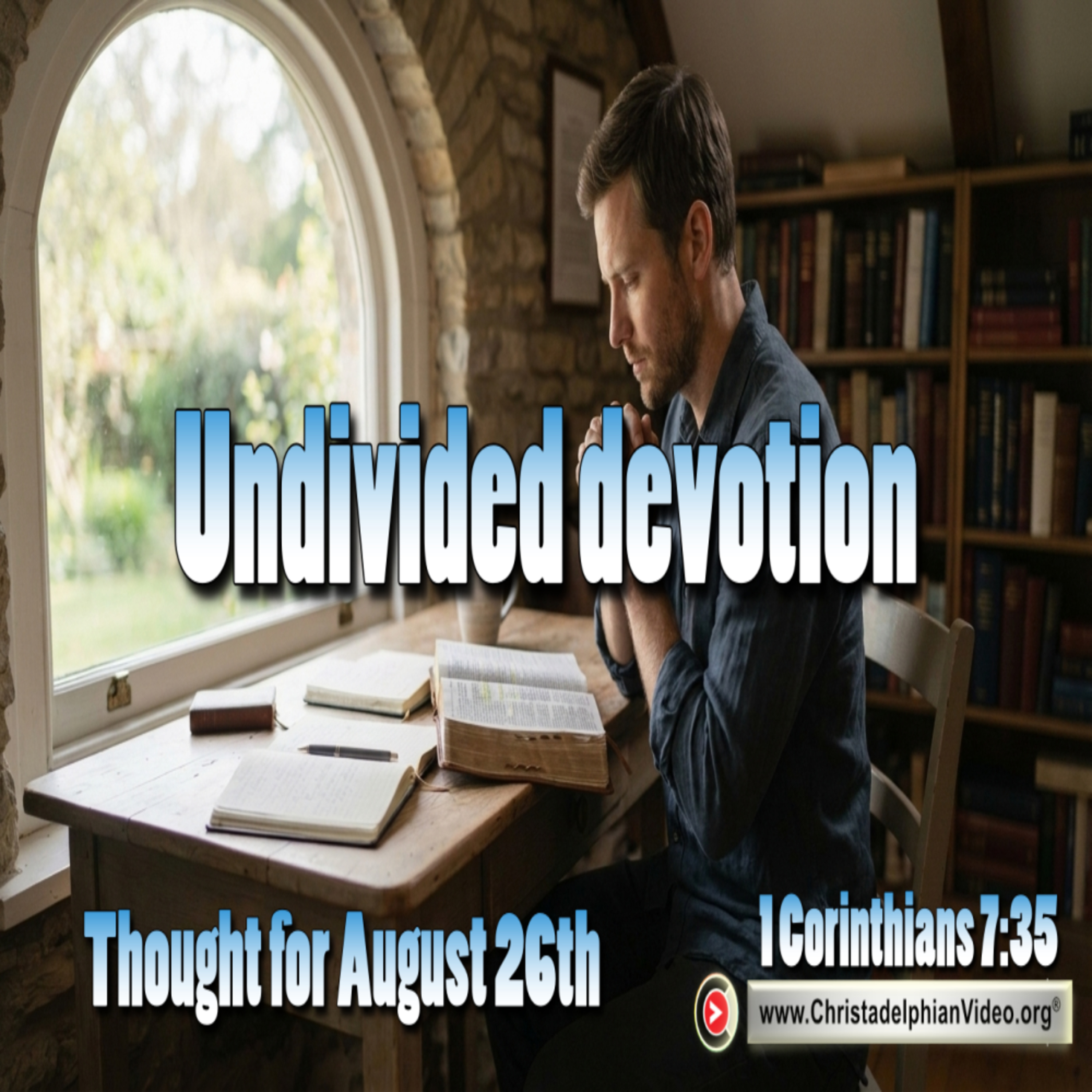 Thought for August 26th. “UNDIVIDED DEVOTION” episode artwork