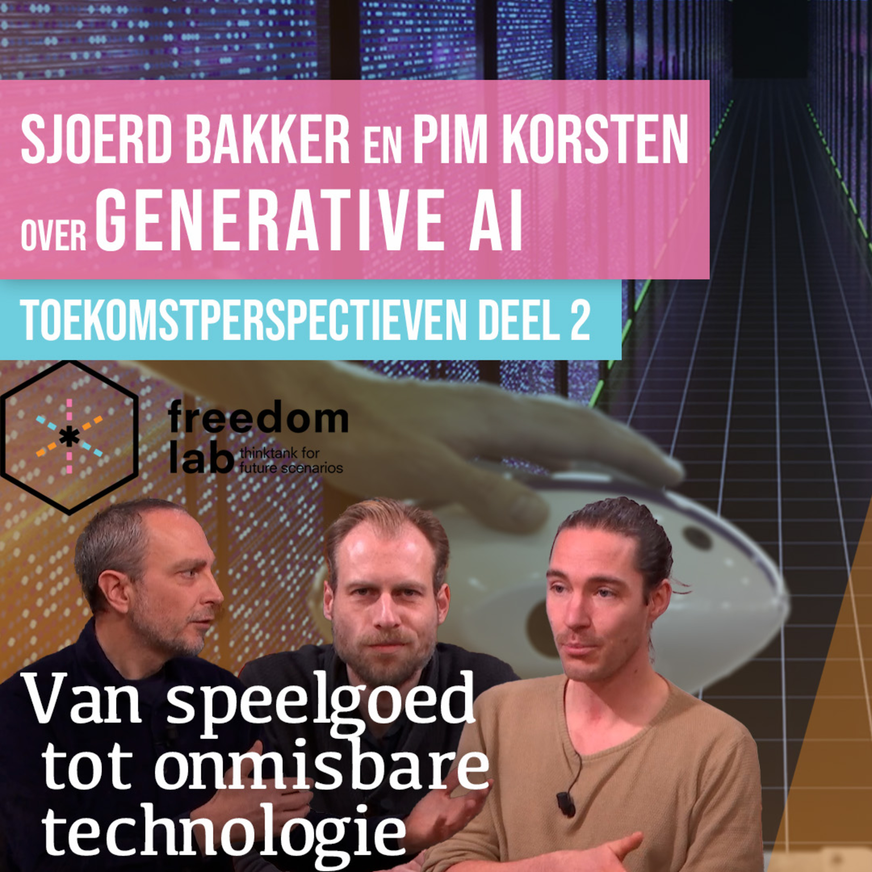 Toekomstperspectieven 2: Generative AI | Gesprek met Sjoerd Bakker en Pim Korsten