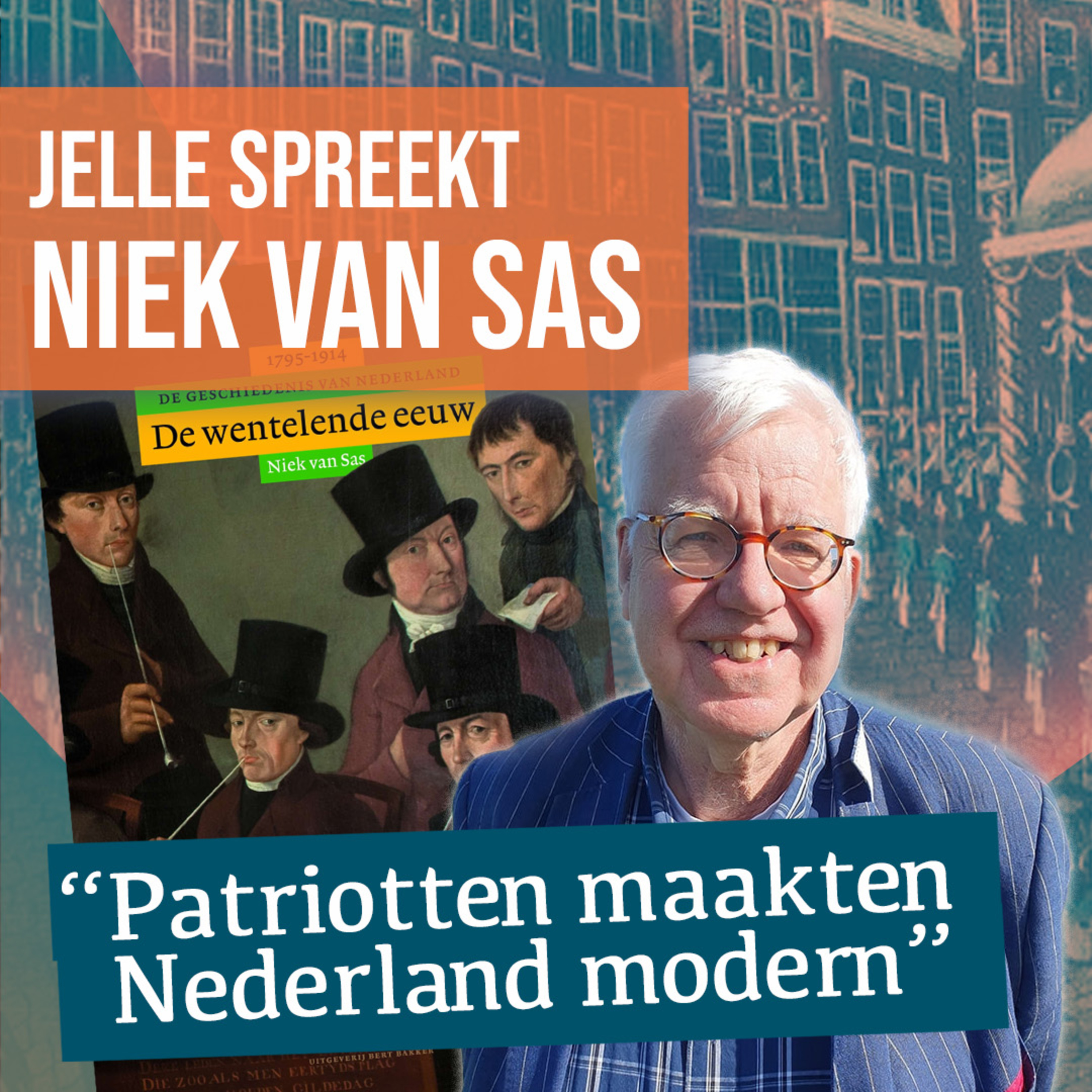 Patriotten, Willem I, koloniën en meer: Nederland in de lange 19e eeuw | #1721 Niek van Sas