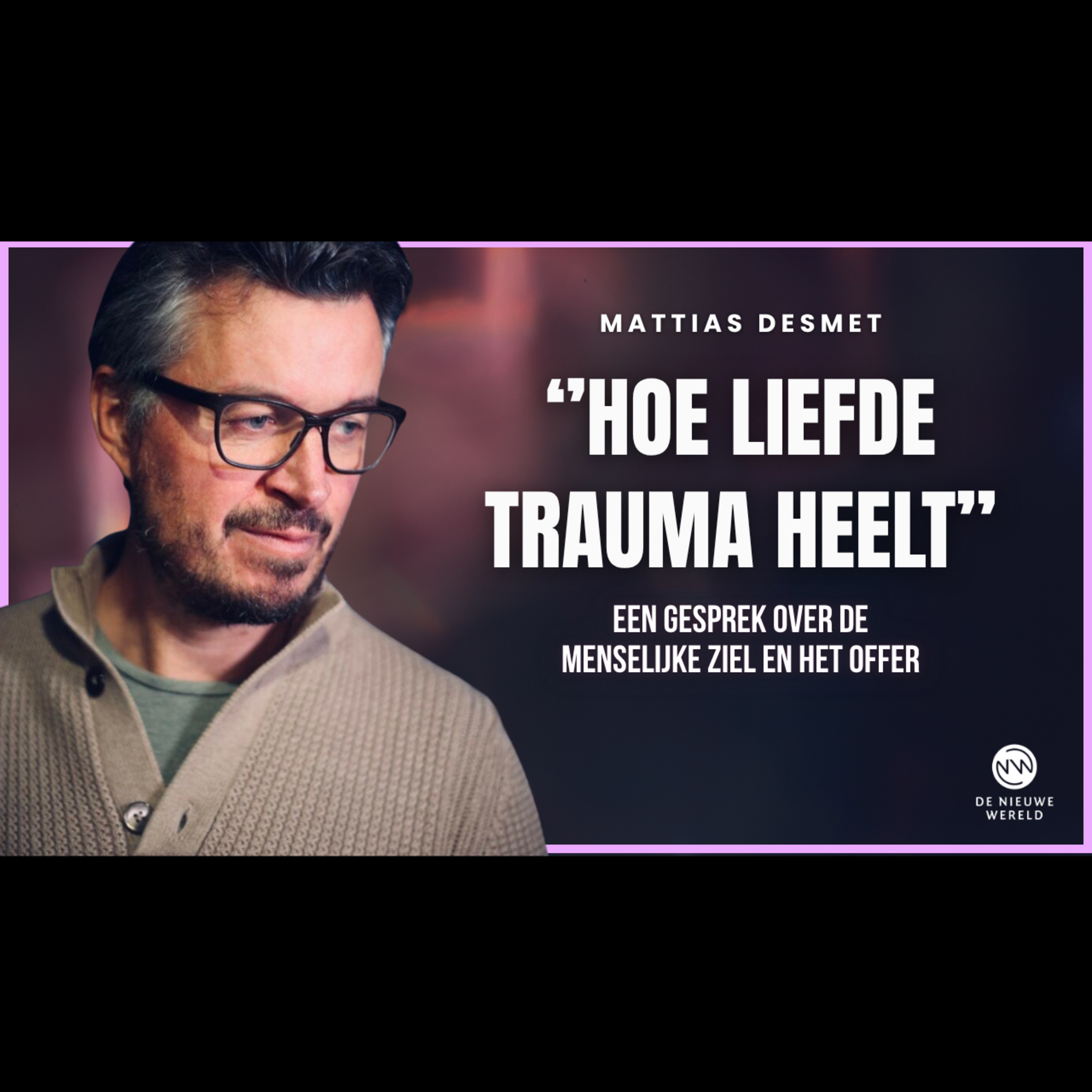 Offer, Trauma en de Mythe van Narcisme: Mattias Desmet, Marlies Dekkers, Marc Van Steenkiste | #2279