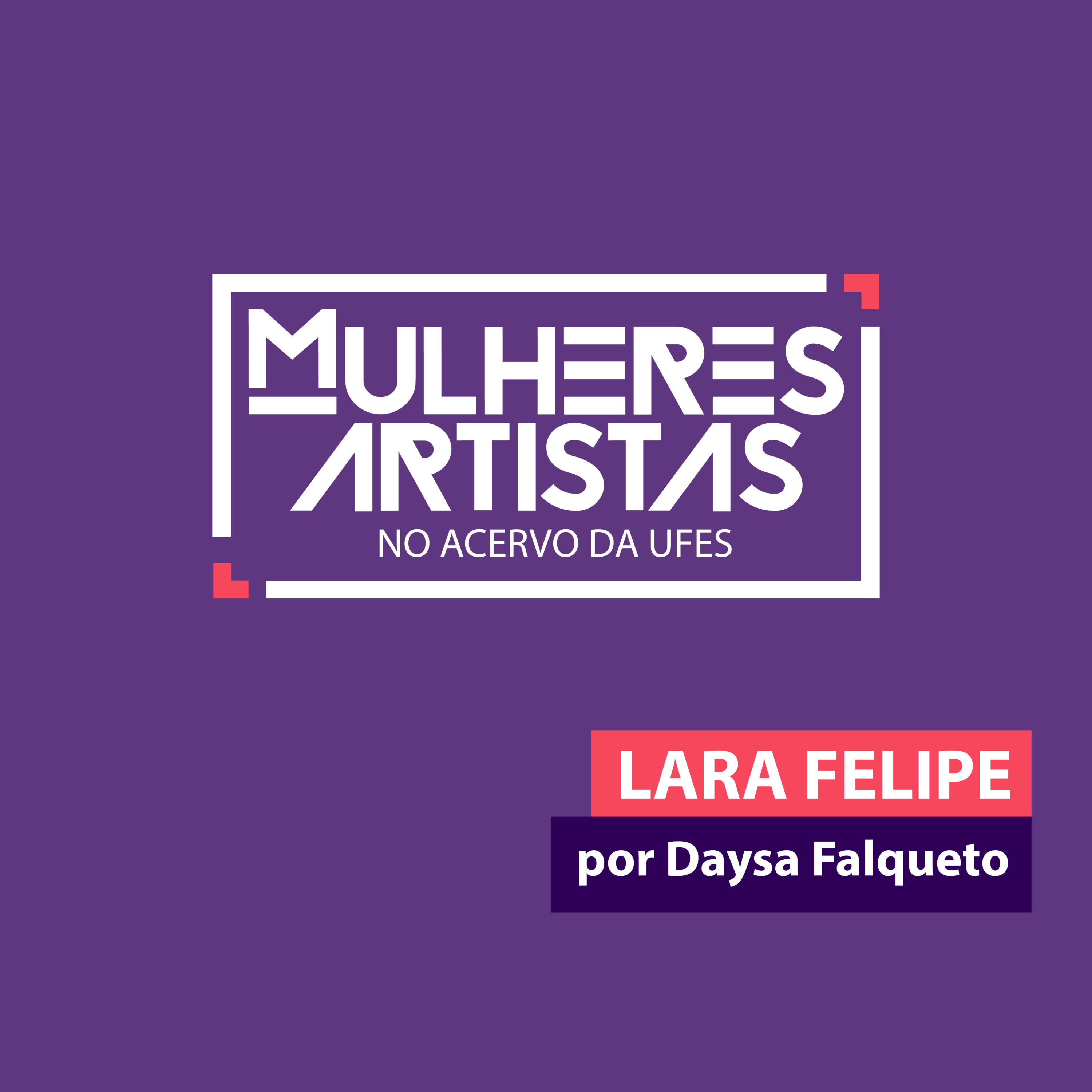 LARA FELIPE - Mulheres Artistas no Acervo da Ufes 