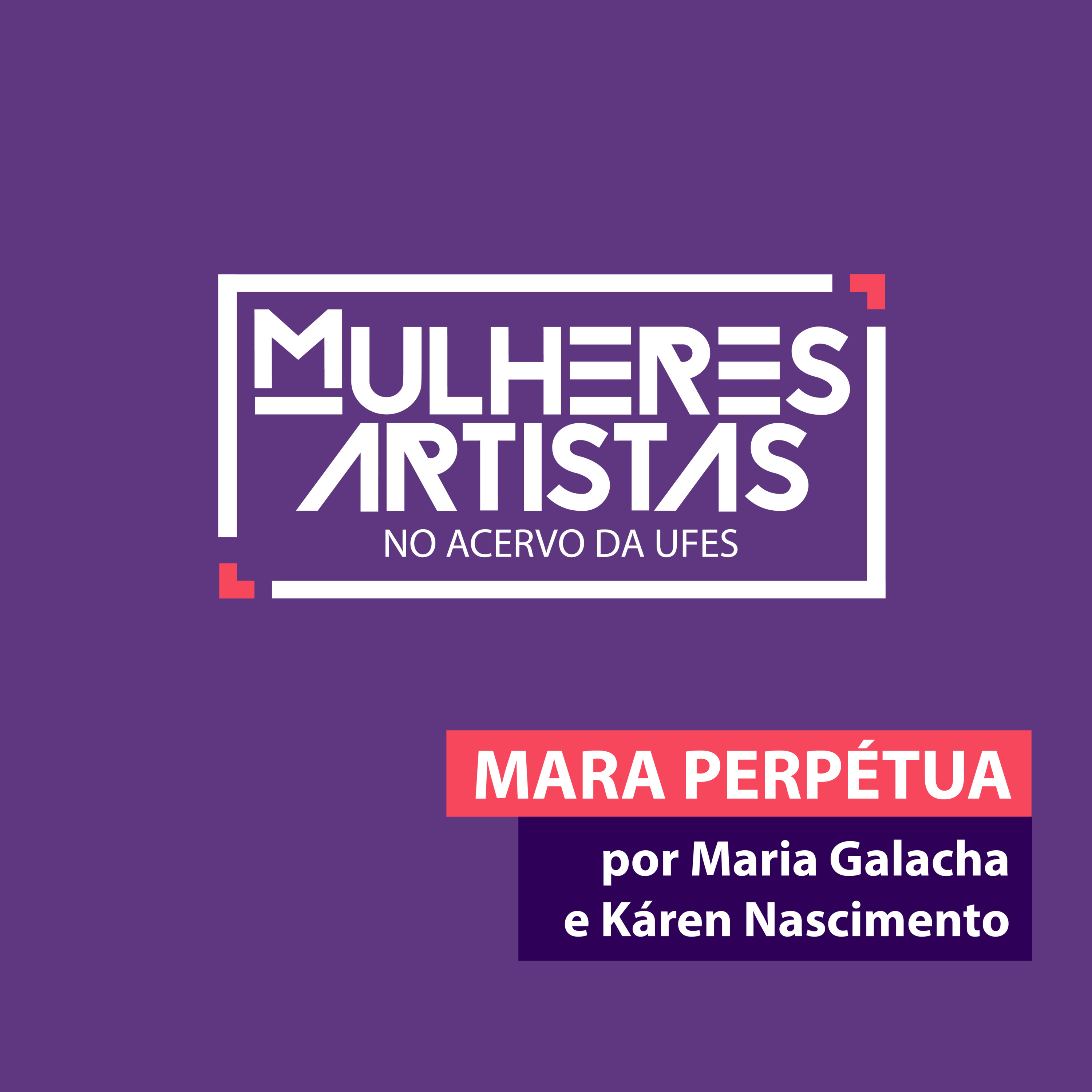 MARA PERPÉTUA - Mulheres Artistas no Acervo da Ufes 