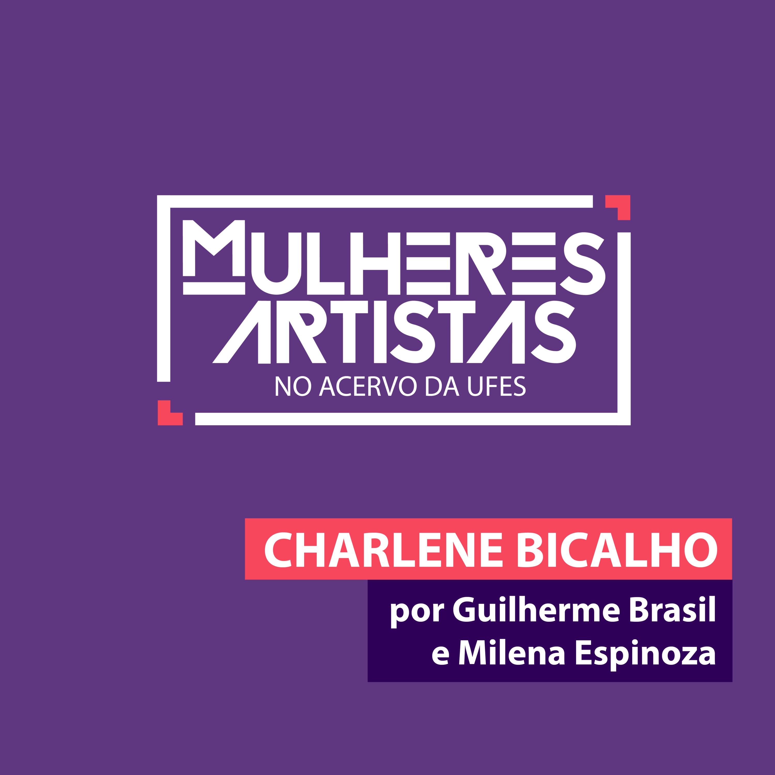 CHARLENE BICALHO - Mulheres Artistas no Acervo da Ufes 