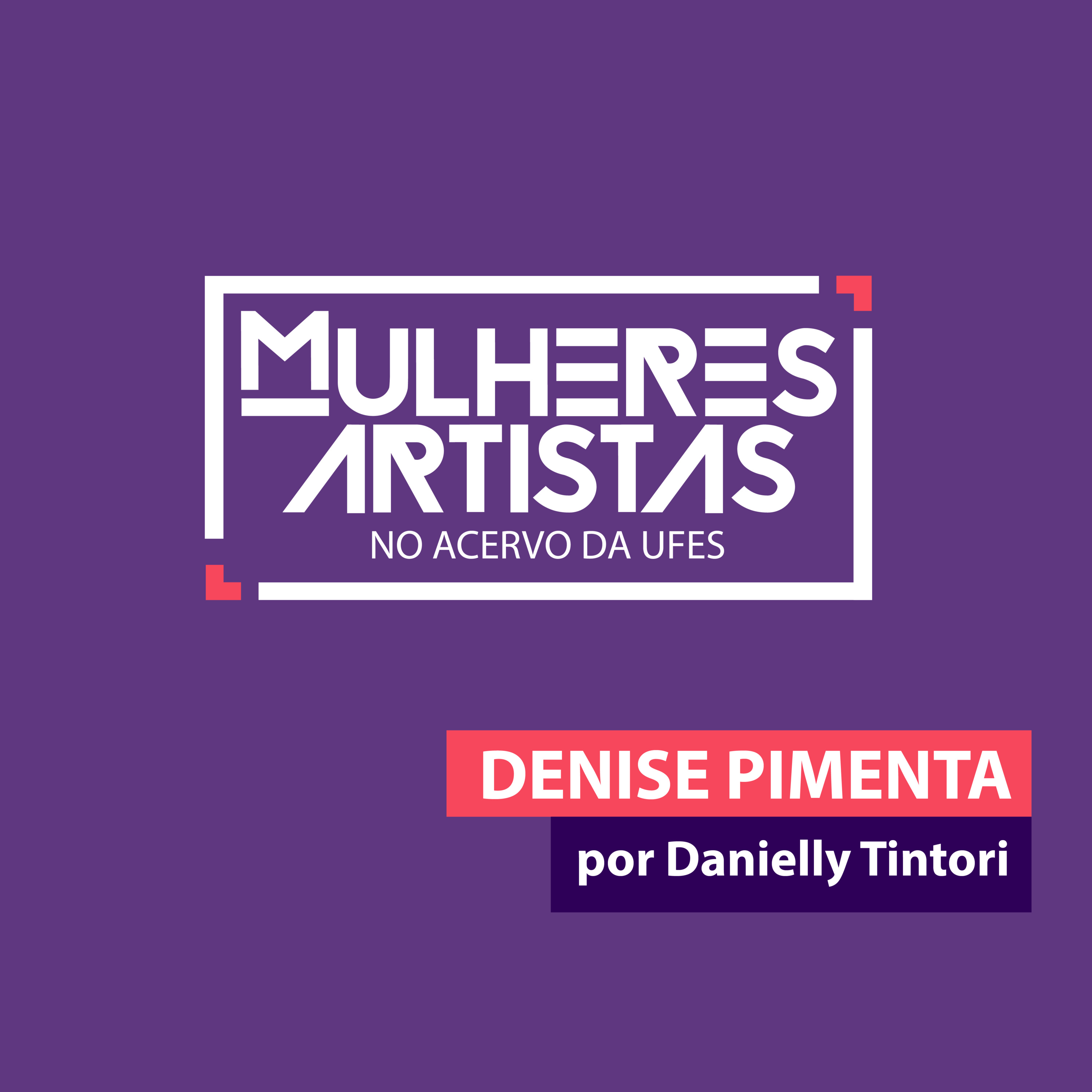 DENISE PIMENTA - Mulheres Artistas no Acervo da Ufes  episode artwork