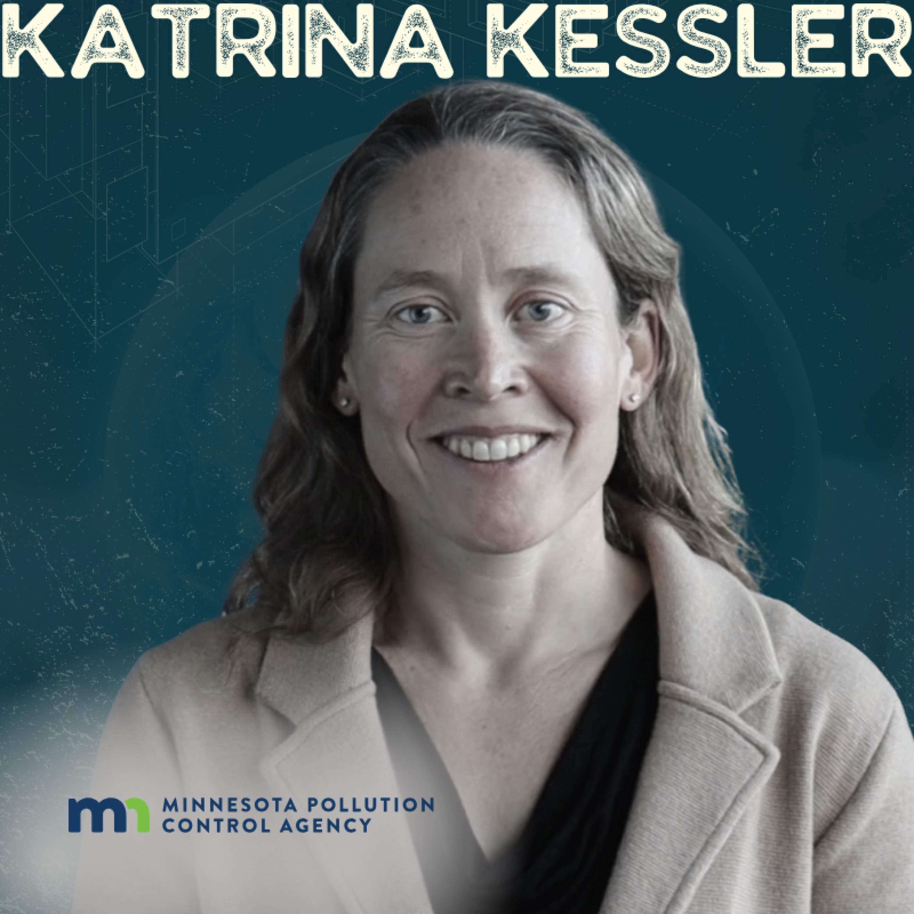 Navigating the Complexities of Wastewater Management & Environmental Protection with Katrina Kessler, P.E. – Minnesota Pollution Control Agency Commissioner