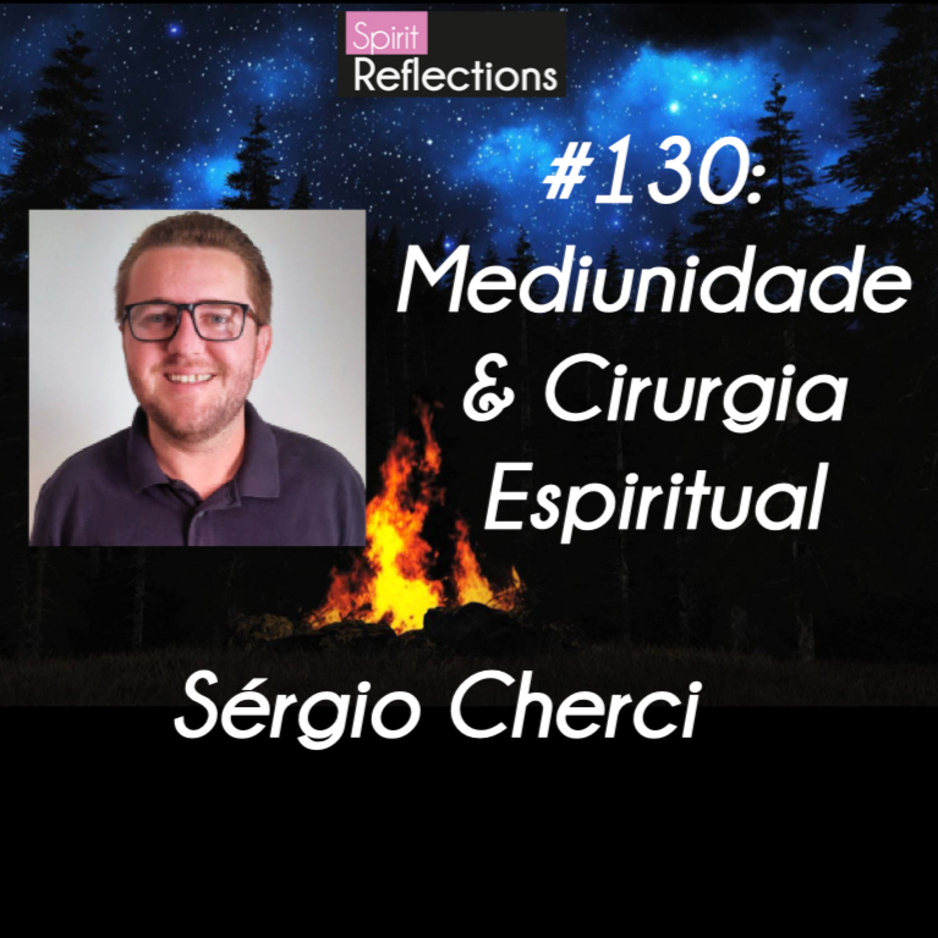 #130 - Como funciona a mediunidade nas cirurgias espirituais? Com o médium, palestrante e escritor Sérgio Cherci episode artwork