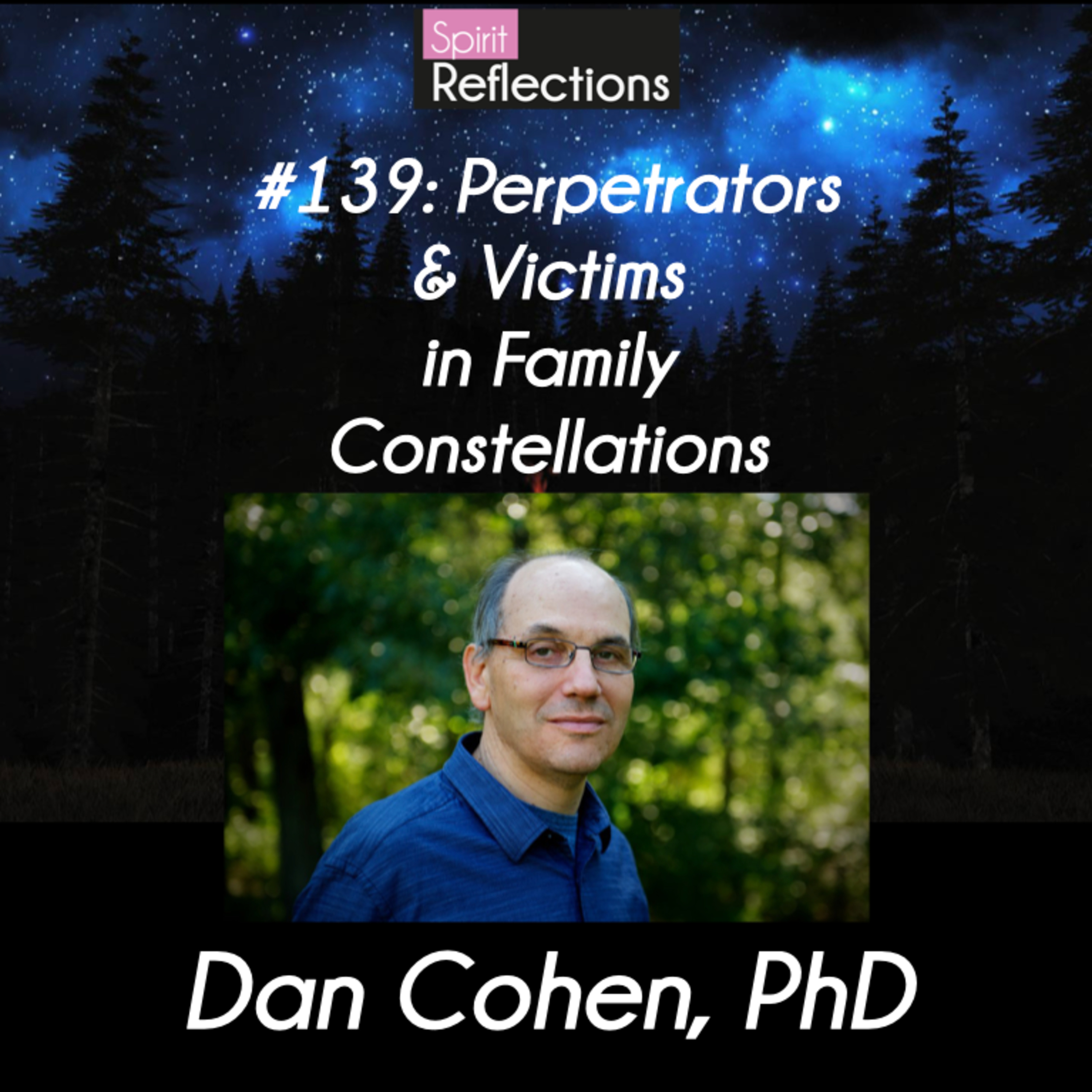 #139: How to find the Victims and Perpetrators in Family Constellations? With Dan Cohen, PhD episode artwork
