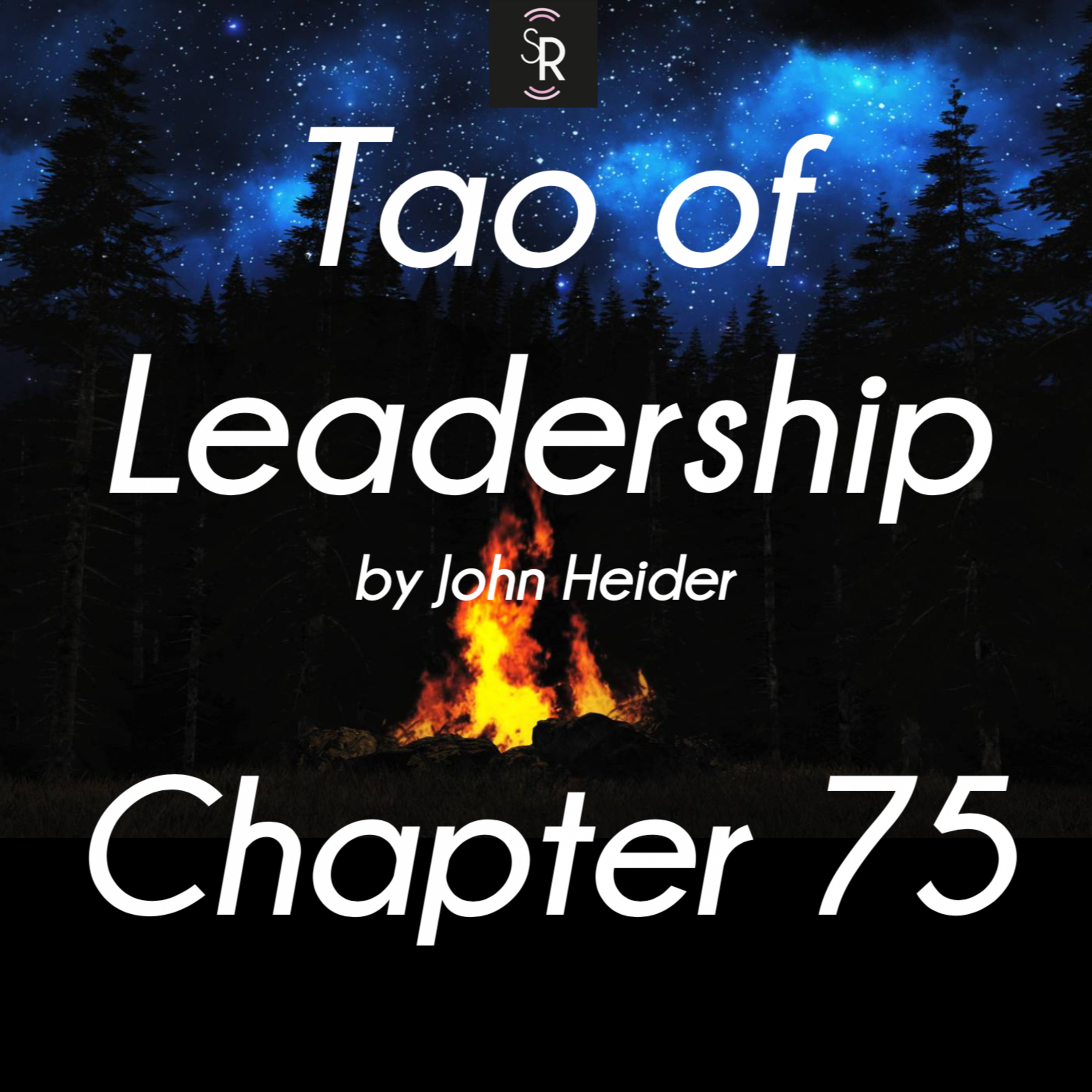 Ch 75 - Tao of Leadership by John Heider - study and meditation - Without Greed episode artwork