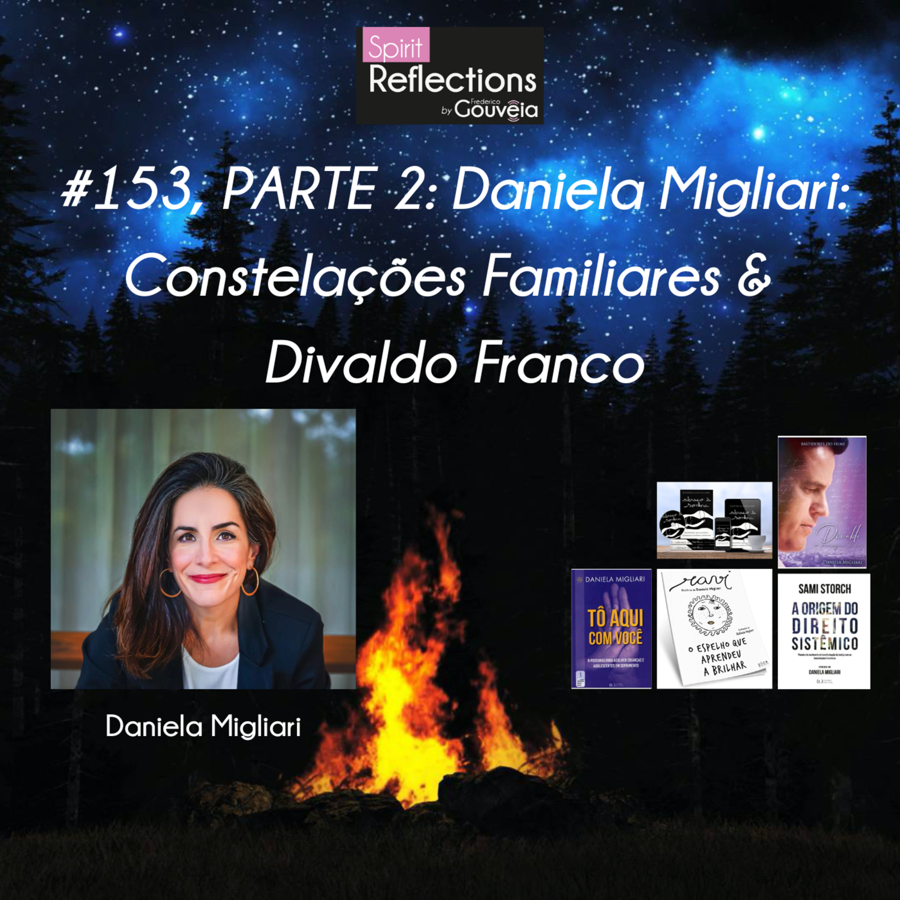 #153: PARTE 2 - Daniela Migliari - As Constelações Familiares & Divaldo Mensageiro da Paz episode artwork