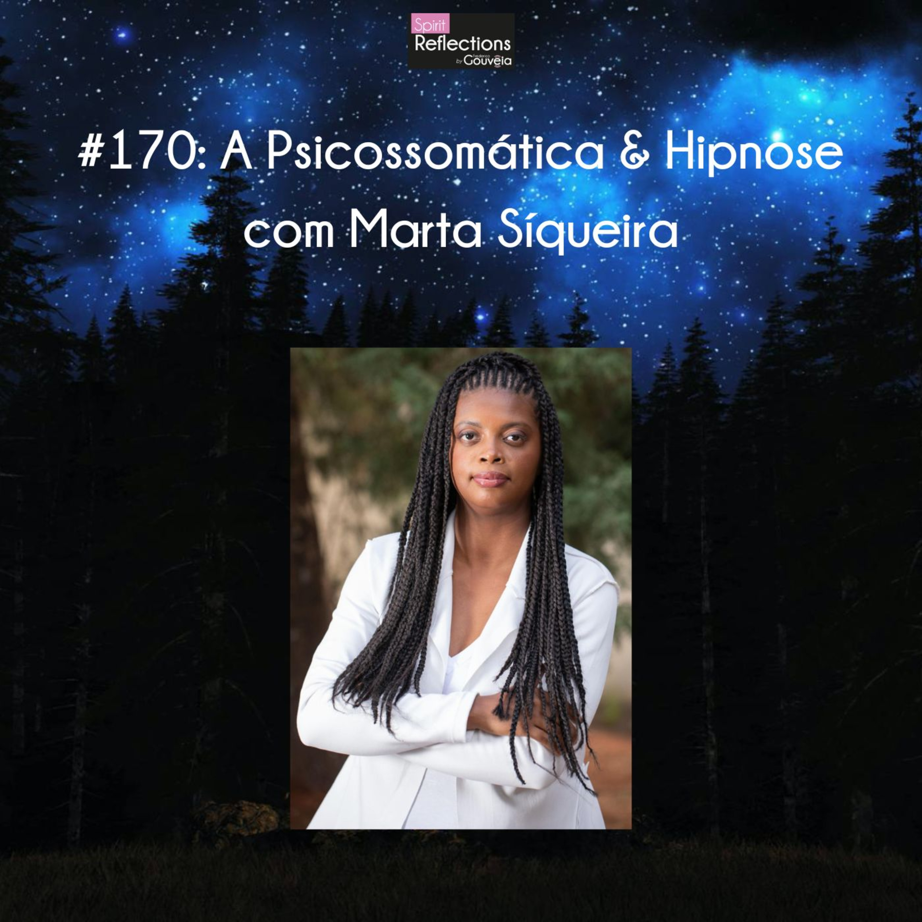 #170: Psicossomática & Hipnose com Marta Síqueira - Episódio Completo
